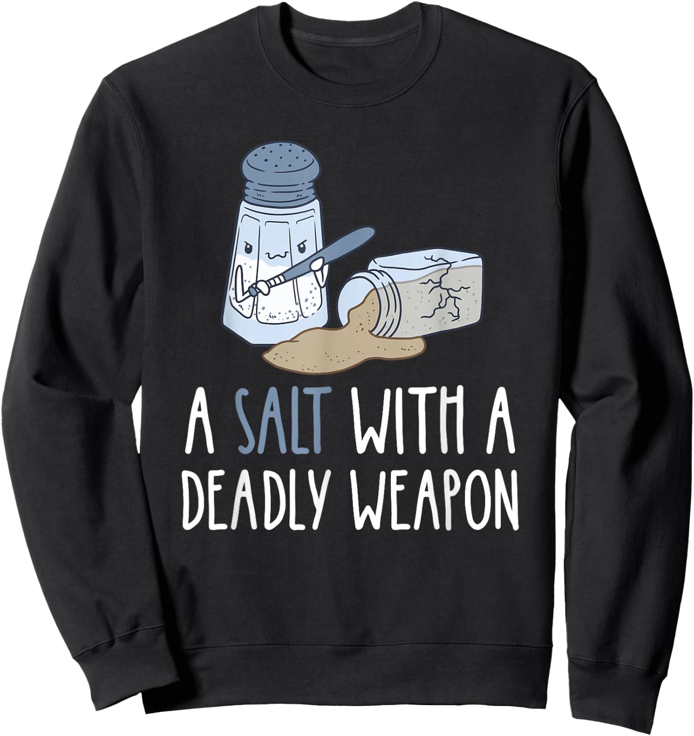 Sarcastic Jokes A Salt with a Deadly Weapon Sweatshirt - Sweatshirt | Black