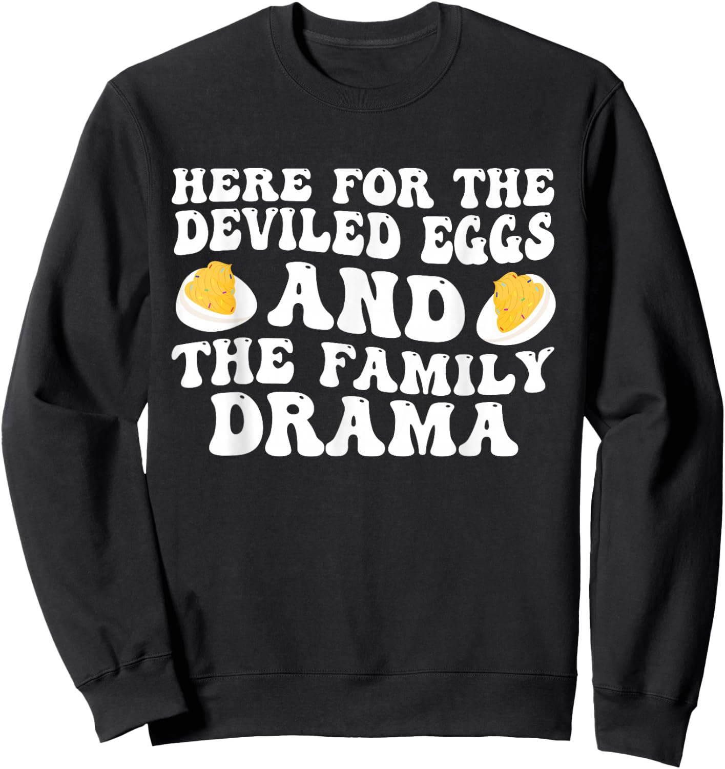 Humor Quote For Deviled Eggs Black Sweatshirt - Sweatshirt | Black