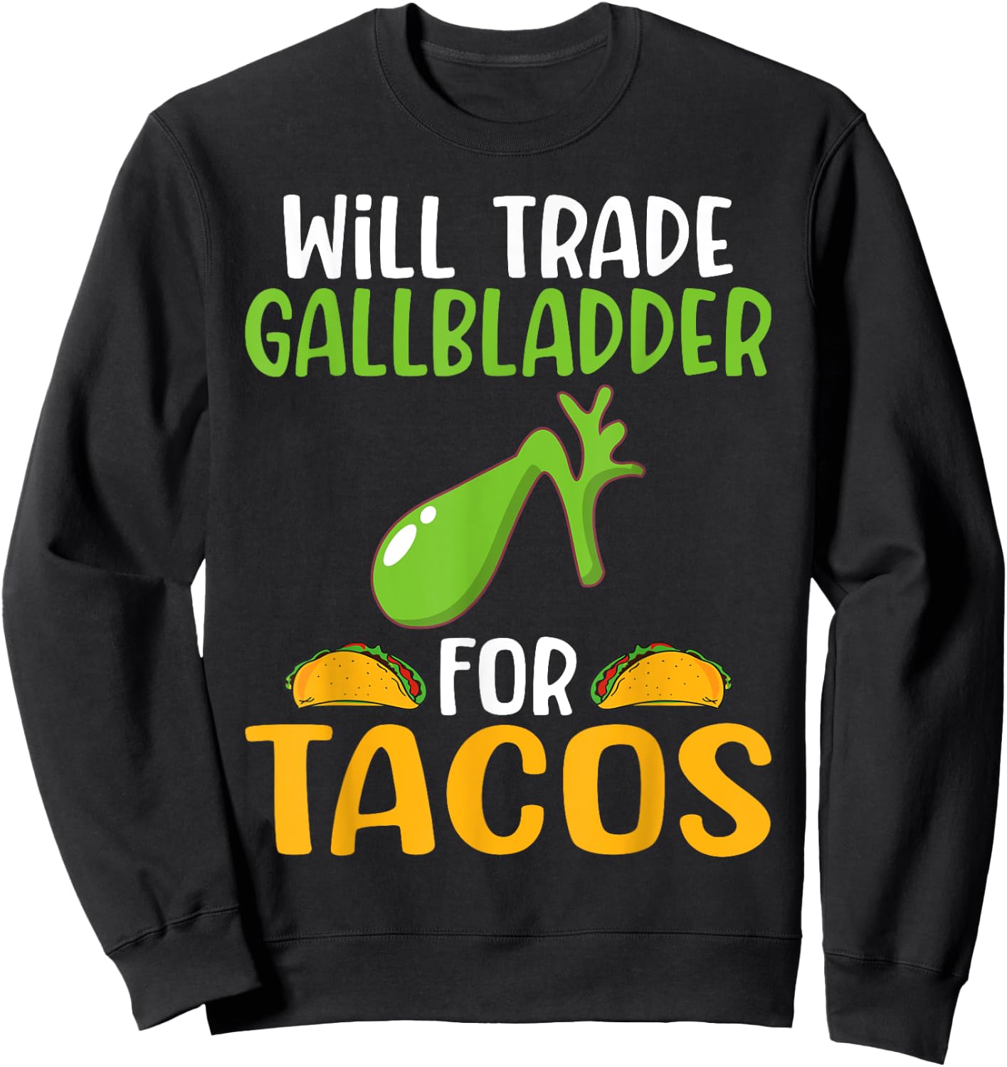 Will trade Gallbladder for Tacos Lover Organ Transplant Sweatshirt - Sweatshirt | Black
