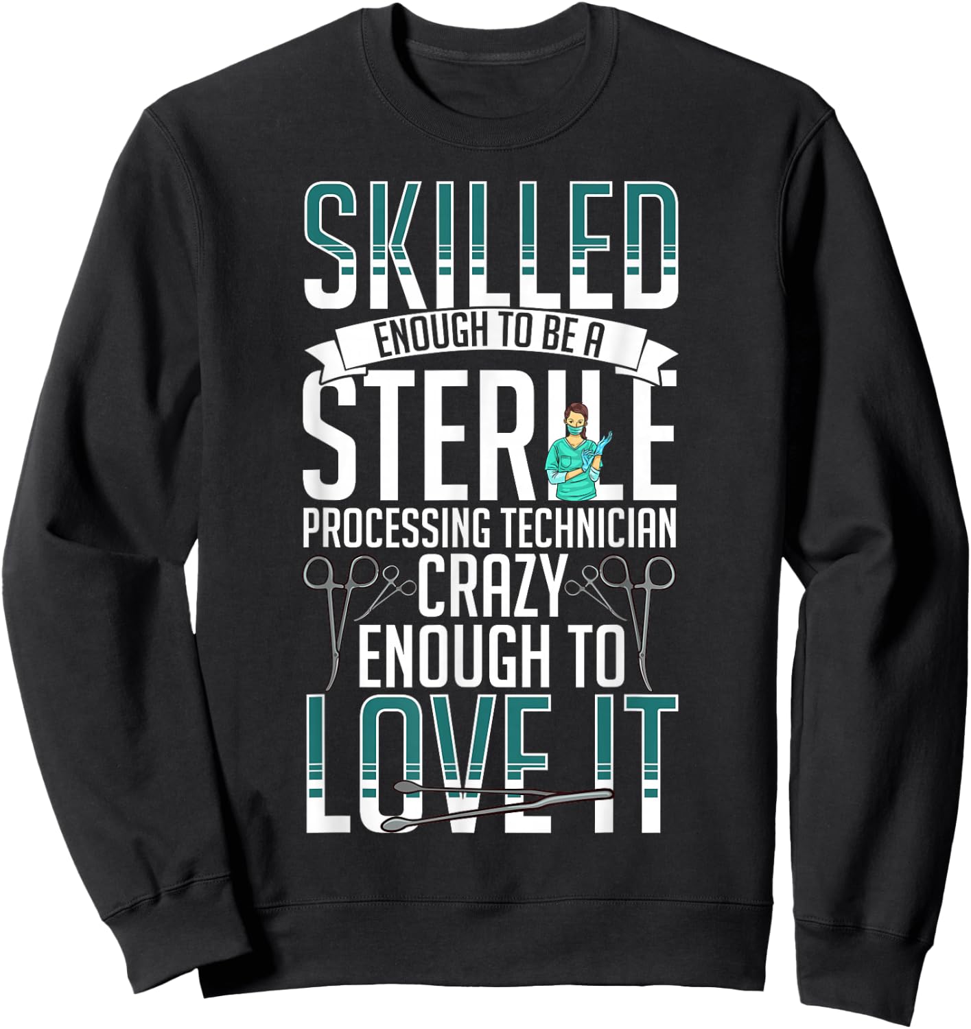 Sterile Processing Technician Instruments Tech Certification Sweatshirt - Sweatshirt | Black