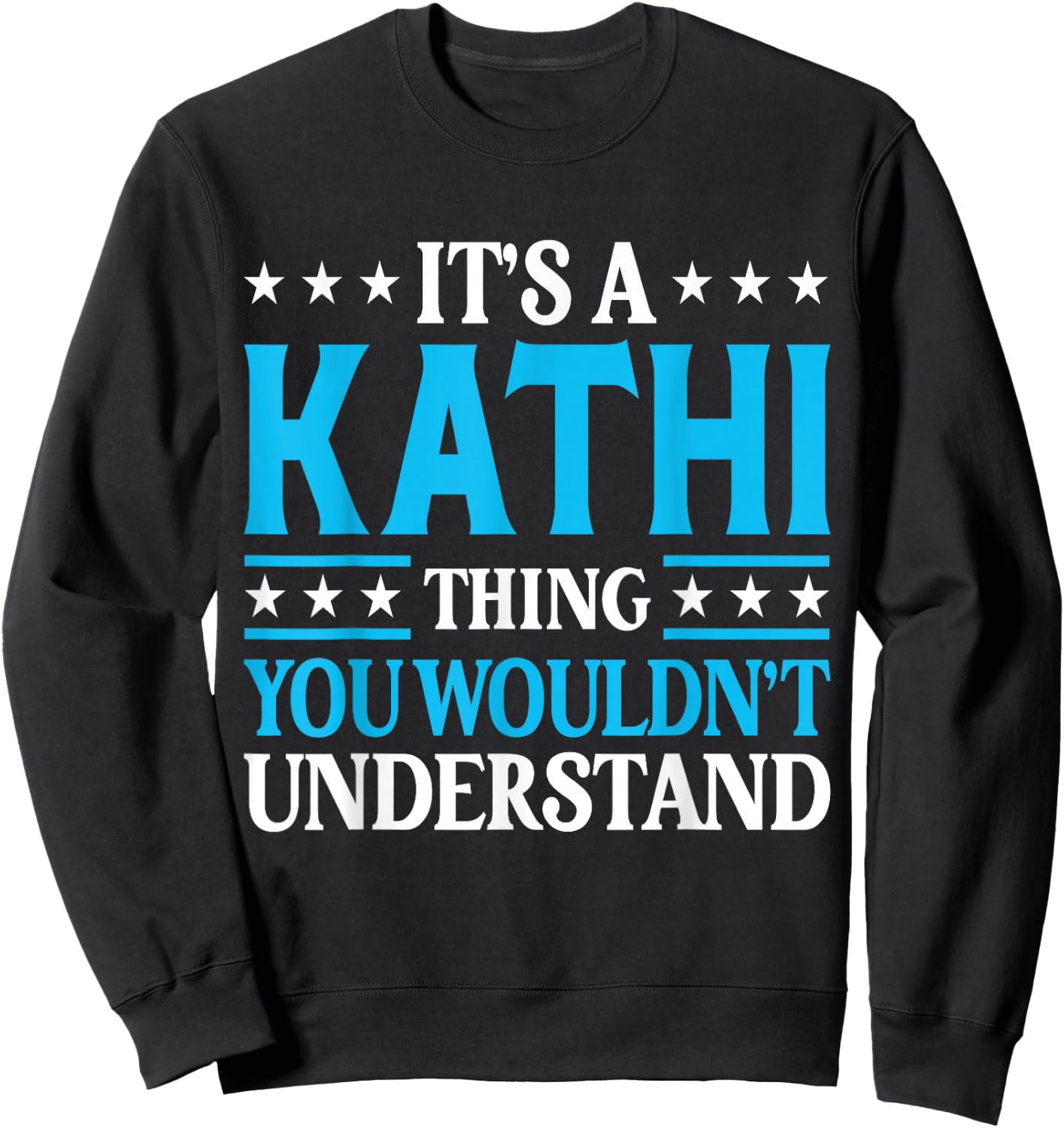 It's A Kathi Thing Wouldn't Understand Girl Name Kathi Sweatshirt - Sweatshirt | Black