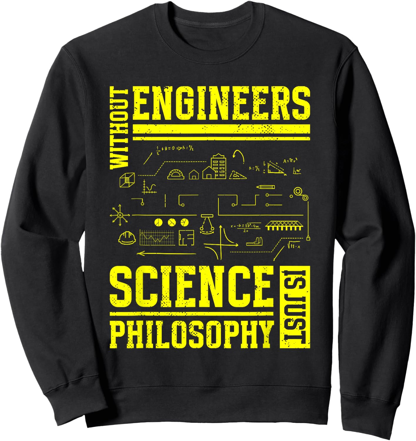 Without Engineers Science Is Just Philosophy | Engineer Sweatshirt - Sweatshirt | Black