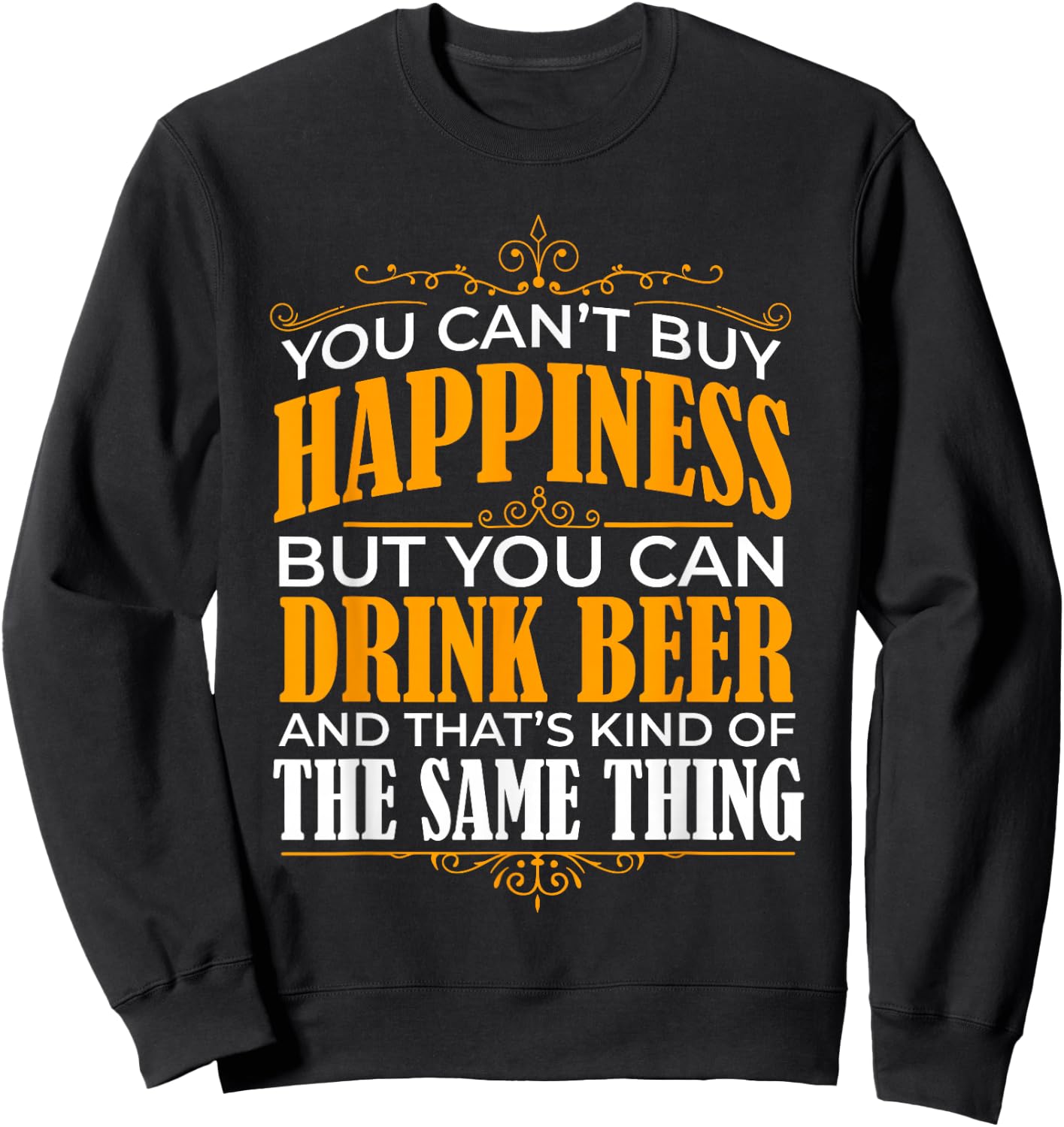 You can't buy Happiness but you can Drink Beer Sweatshirt - Sweatshirt | Black