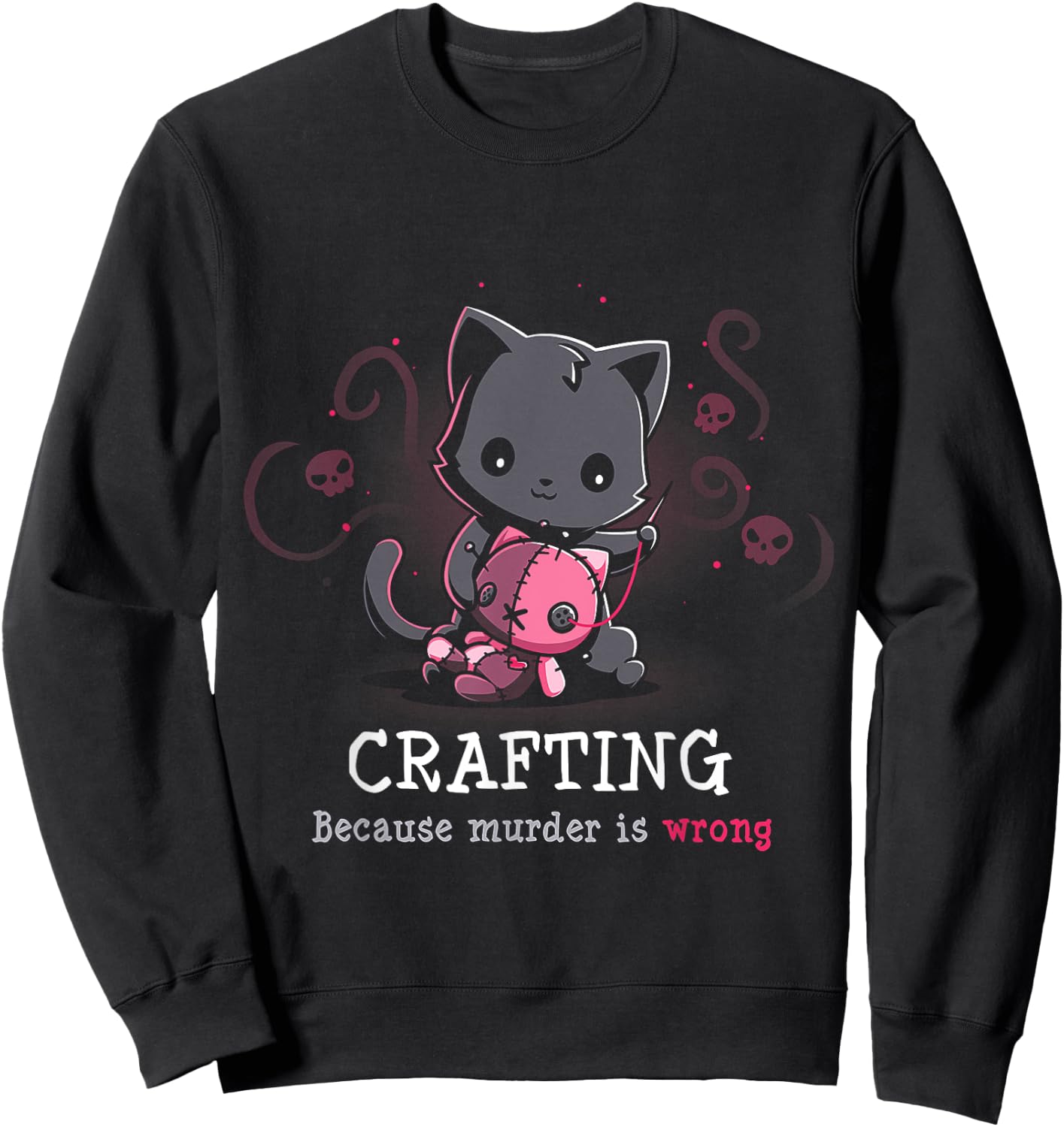 Crafting Because Murder Is Wrong Sweatshirt - Sweatshirt | Black
