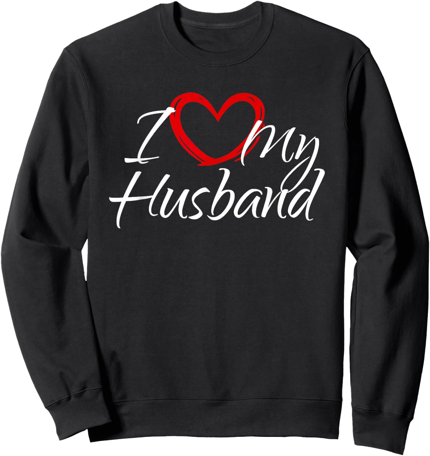I Love My Husband, I Love My Husband Sweatshirt - Sweatshirt | Black