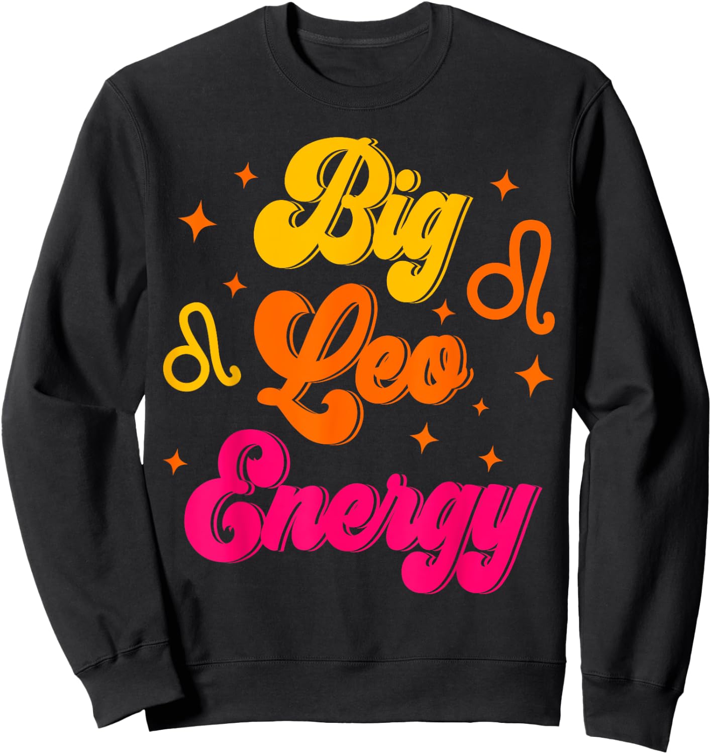Big Leo Energy July August Birthday Zodiac Sign Sweatshirt - Sweatshirt | Black