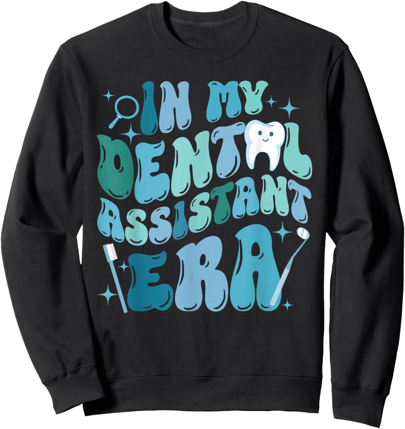 In My Dental Assistant Era Dental Student Dentist Sweatshirt - Sweatshirt | Black