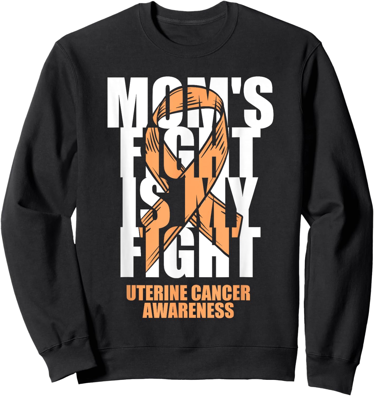 Uterine Cancer Awareness Month Peach Ribbon Mom's Fight Gift Sweatshirt - Sweatshirt | Black