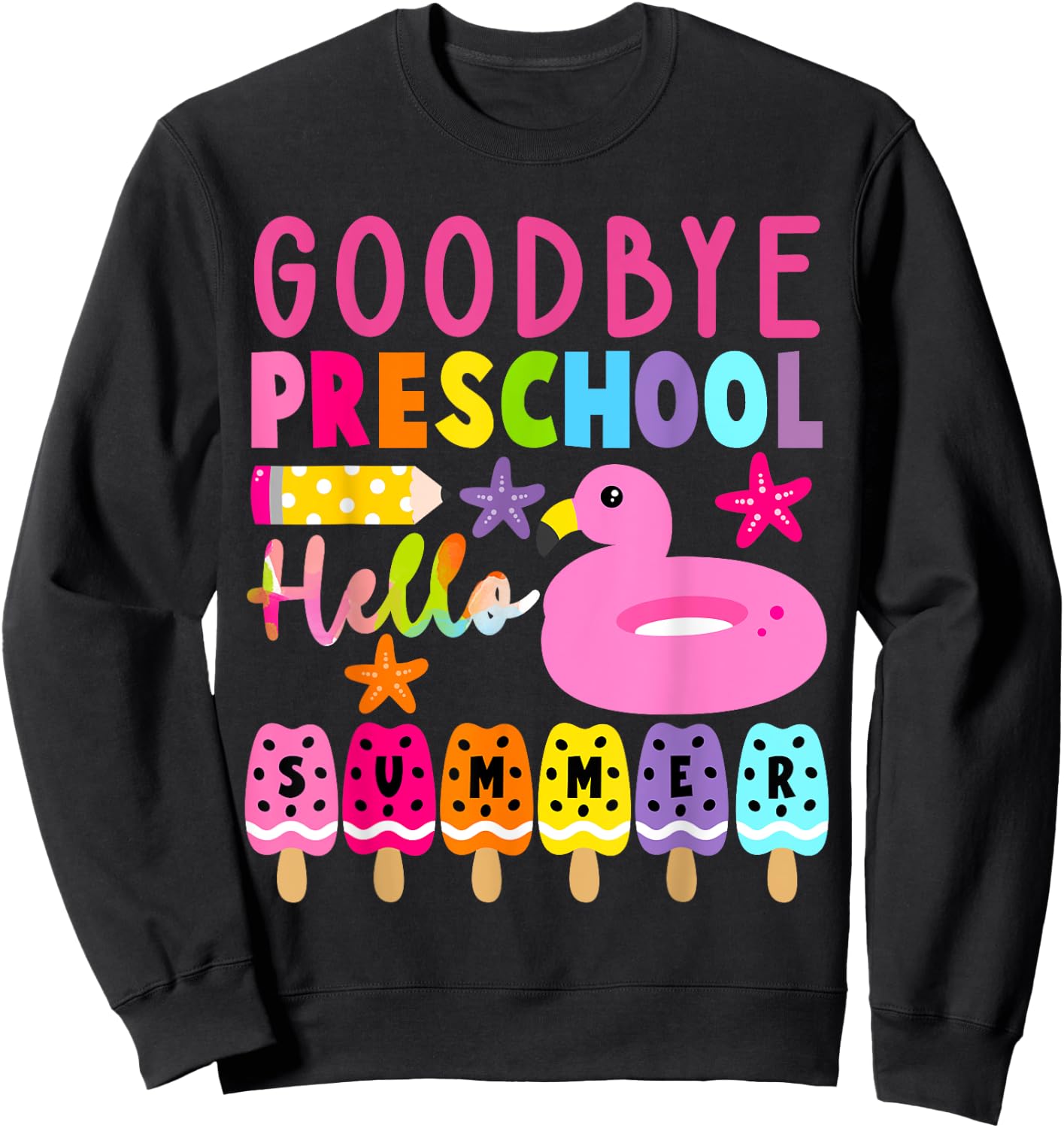 Goodbye Preschool Hello Summer Last Day Of School Toddler Sweatshirt - Sweatshirt | Black