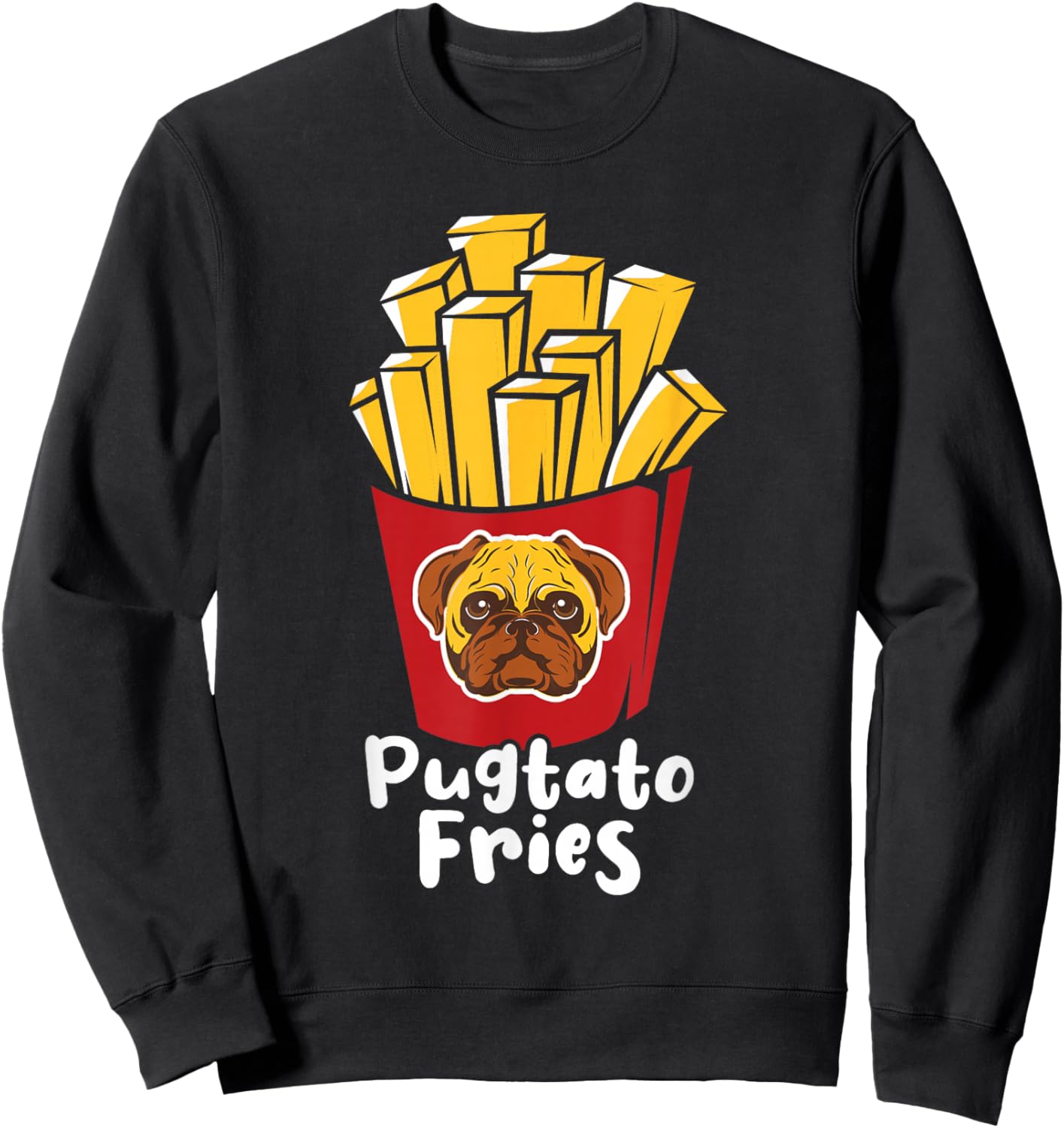 Pugtato Fries - Pug Owner Pet Breeder Animal Puppy Lover Sweatshirt - Sweatshirt | Black