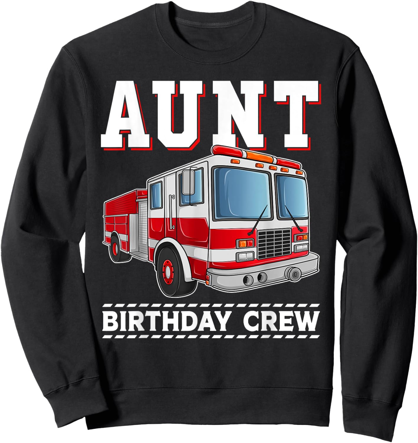 Aunt Birthday Crew Fire Truck Themed Family Matching Sweatshirt - Sweatshirt | Black