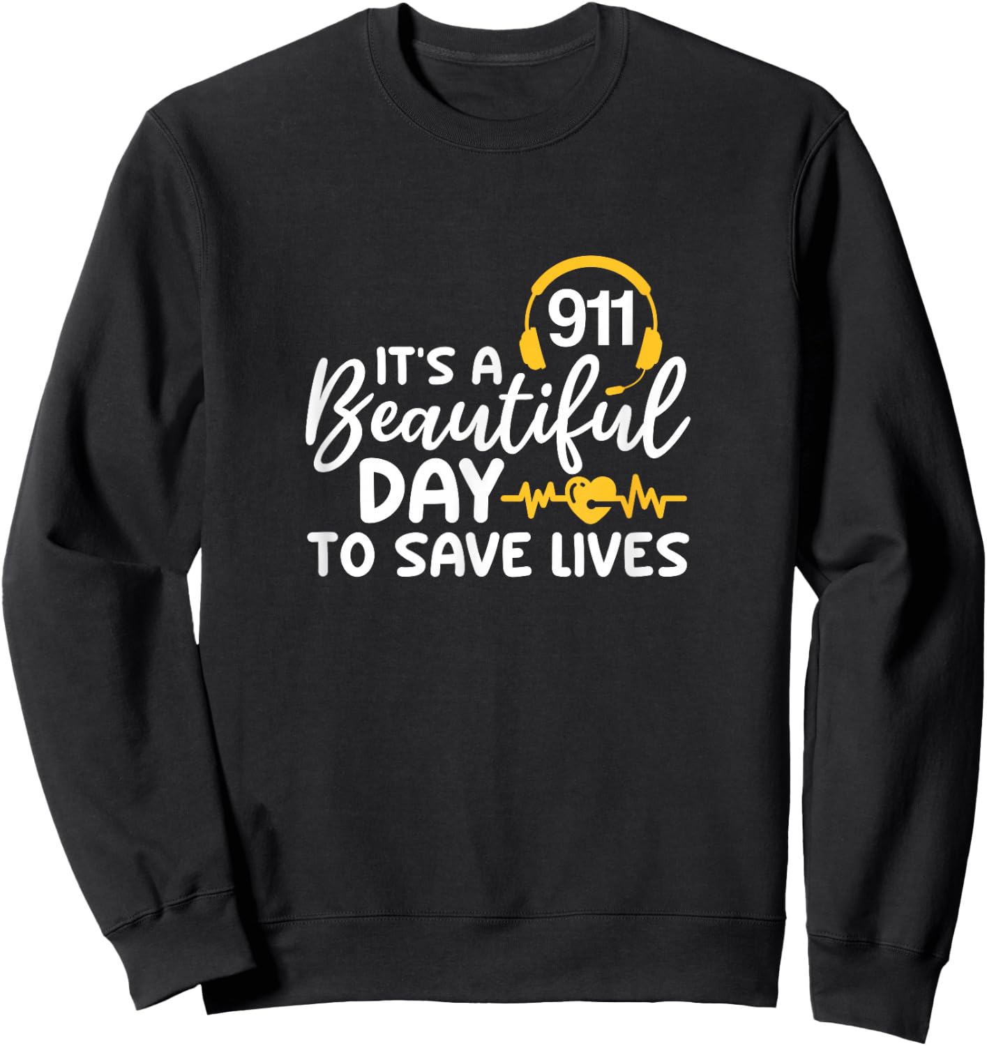 911 It's A Beautiful Day To Save Lives Dispatcher Headphone Sweatshirt - Sweatshirt | Black