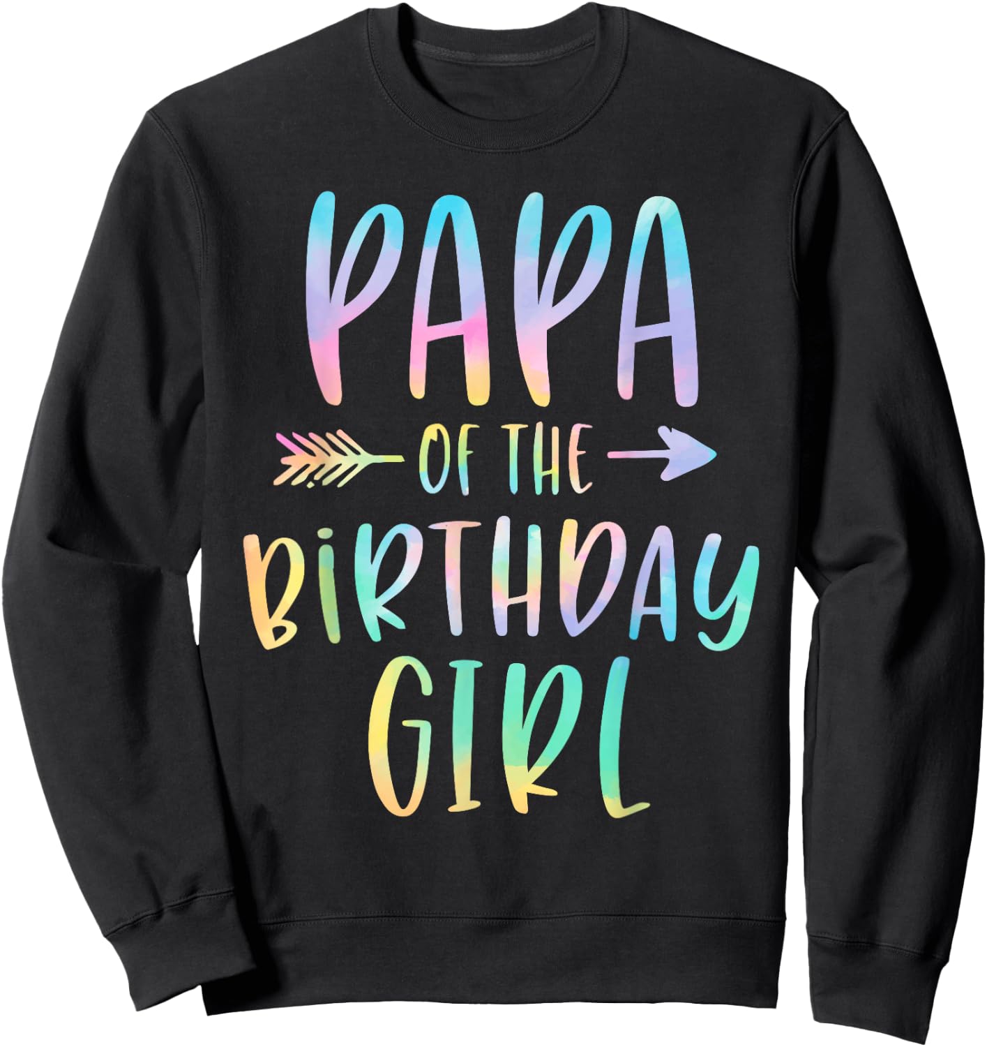 Papa of the Birthday Girl Tie Dye Colorful Bday Sweatshirt - Sweatshirt | Black