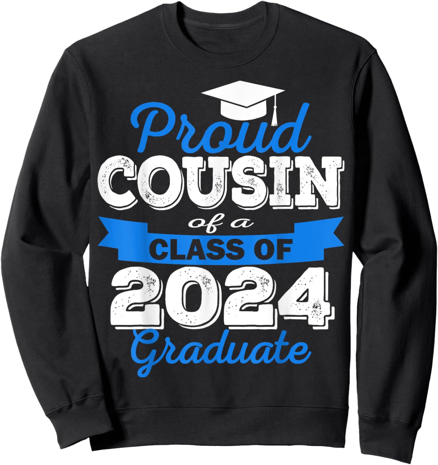 Super Proud Cousin of 2024 Graduate Awesome Family College Sweatshirt - Sweatshirt | Black
