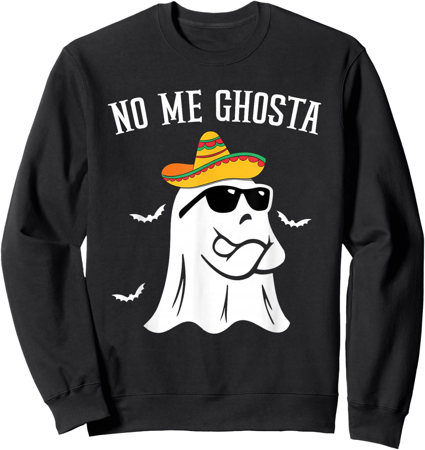 No Me Ghosta Funny Mexican Halloween Ghost Sweatshirt - Sweatshirt | Black