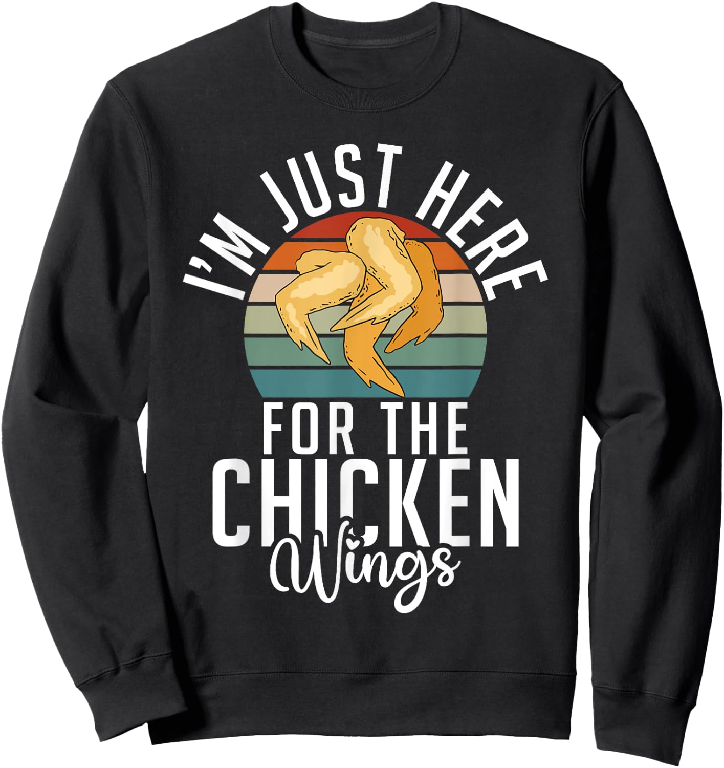 Im just here for the Chicken Wings funny Chicken Wing Sweatshirt - Sweatshirt | Black