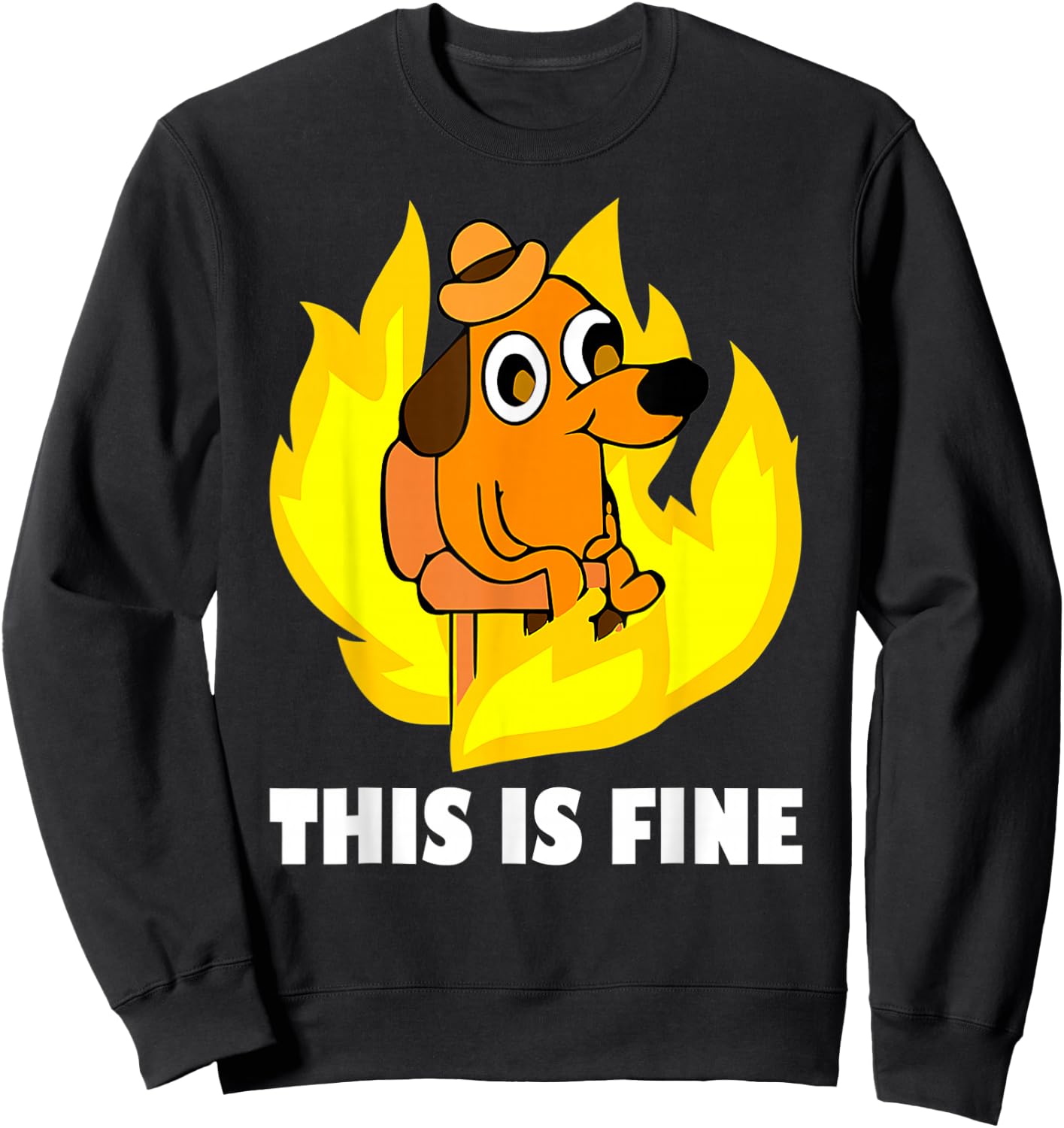 It's Fine I'm Fine Everything is Fine Dog Burning Funny Meme Sweatshirt - Sweatshirt | Black