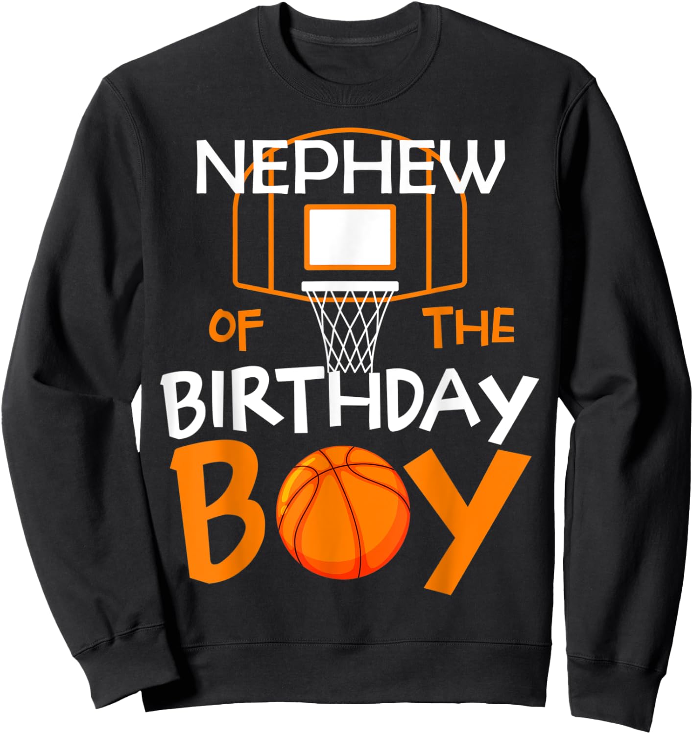 Nephew of The Birthday Boy Basketball Sport Matching Family Sweatshirt - Sweatshirt | Black
