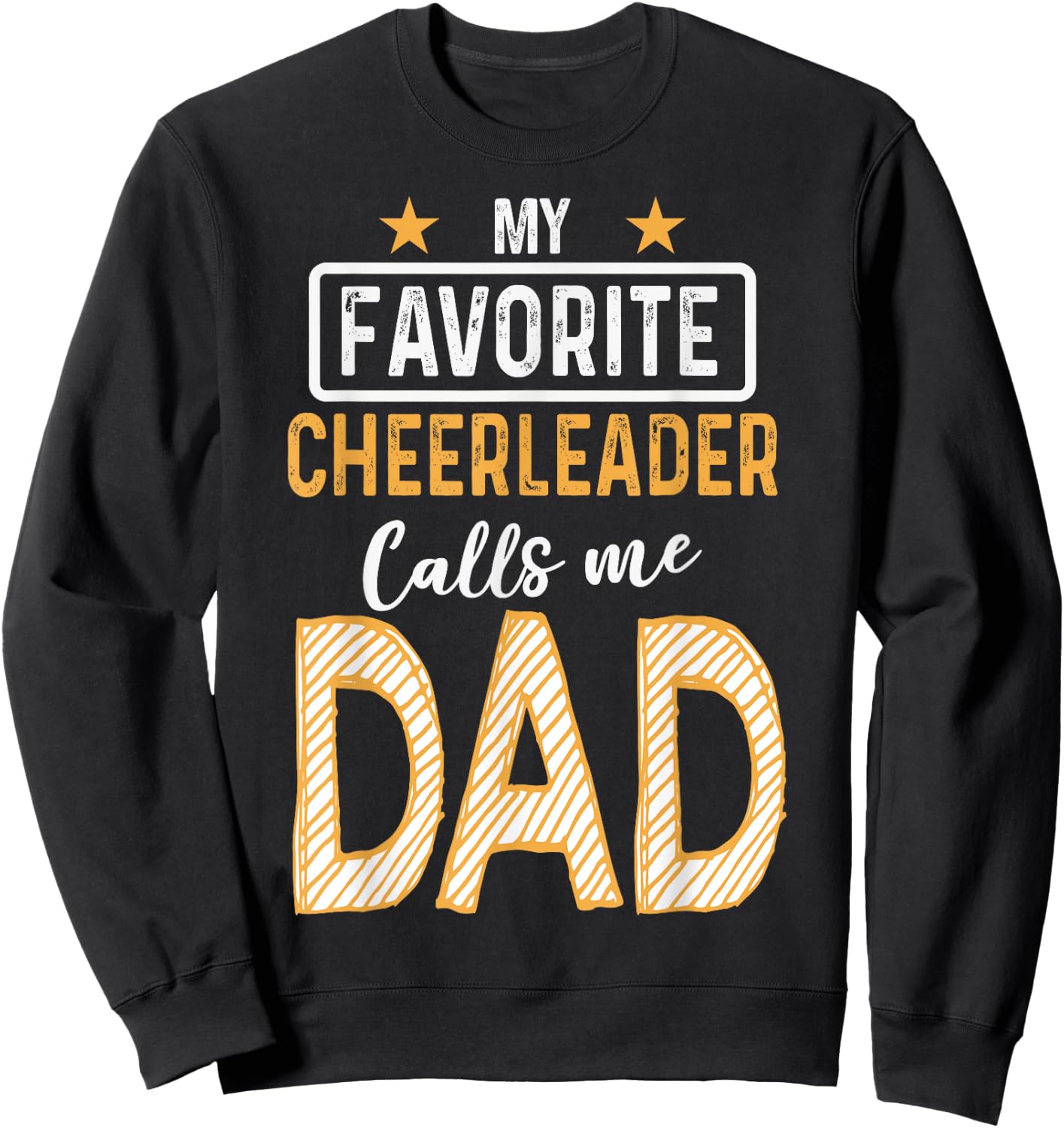 Favorite Cheerleader Calls Me Dad Cheerleading Father Cheer Sweatshirt - Sweatshirt | Black