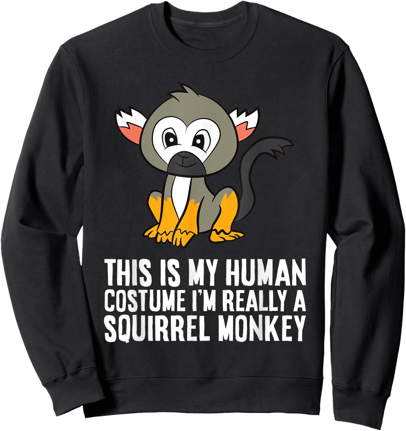 This Is My Human Costume Im Really A Squirrel Monkey Sweatshirt - Sweatshirt | Black