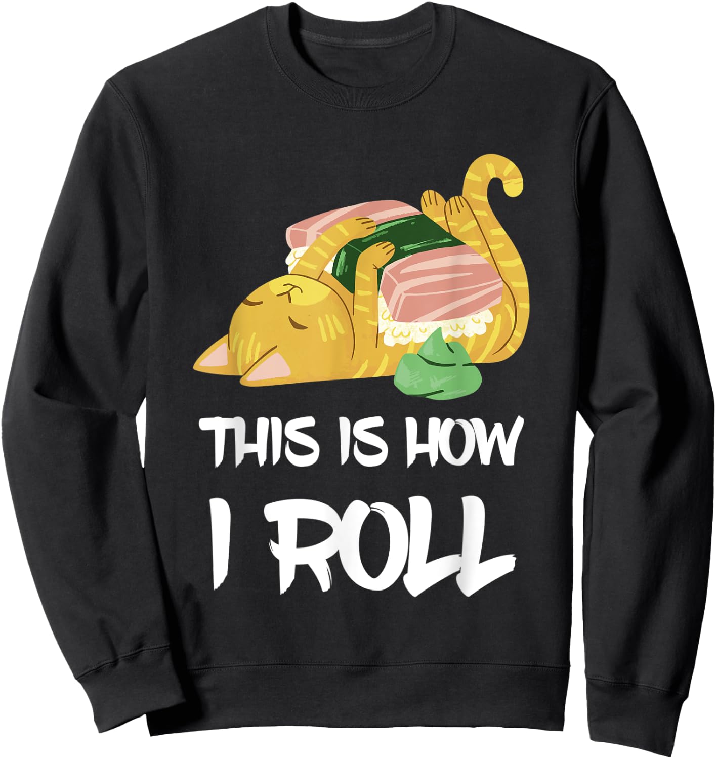 This Is How I Roll Sushi Cat Asia Restaurant Sushi Lover Sweatshirt - Sweatshirt | Black