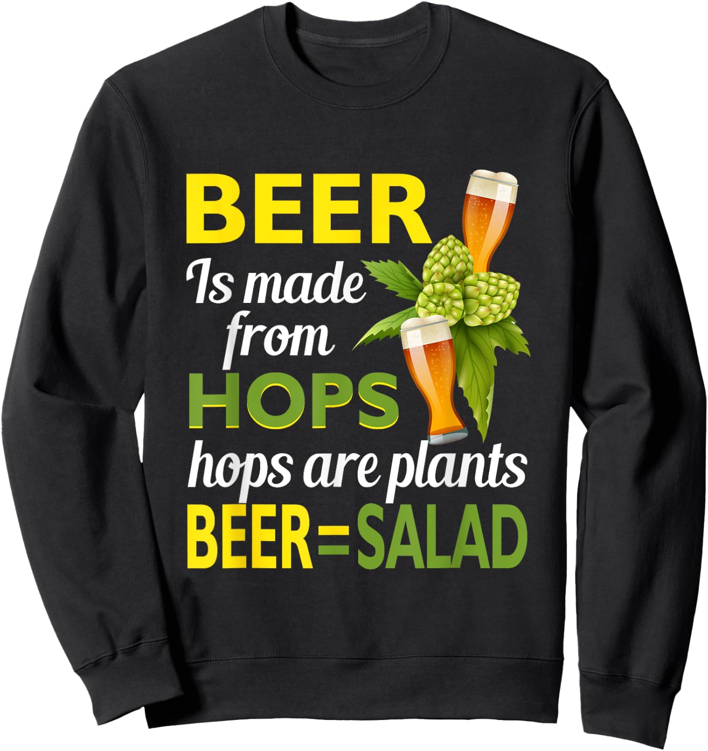 Beer Is From Hops Beer Equals Salad Alcoholic Drinking Party Sweatshirt - Sweatshirt | Black