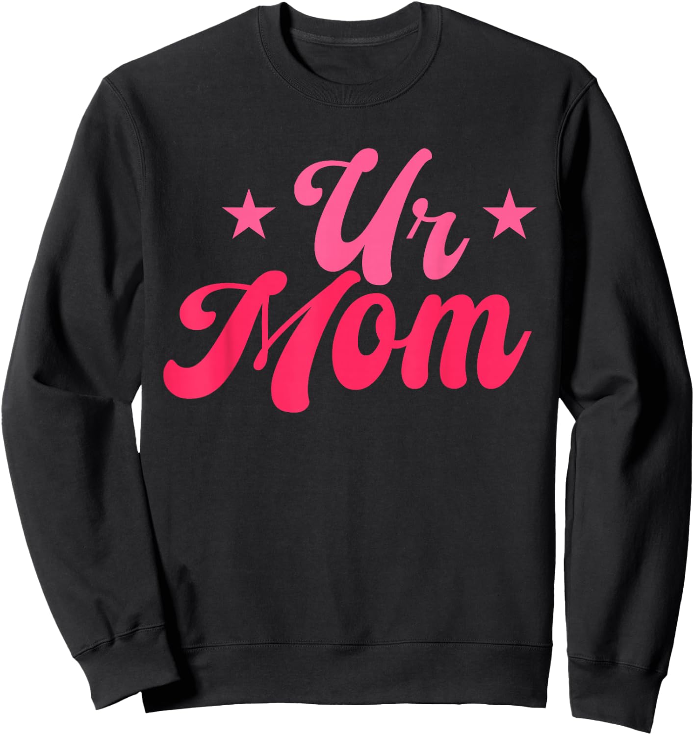 ur mom Sarcastic quote Sweatshirt - Sweatshirt | Black
