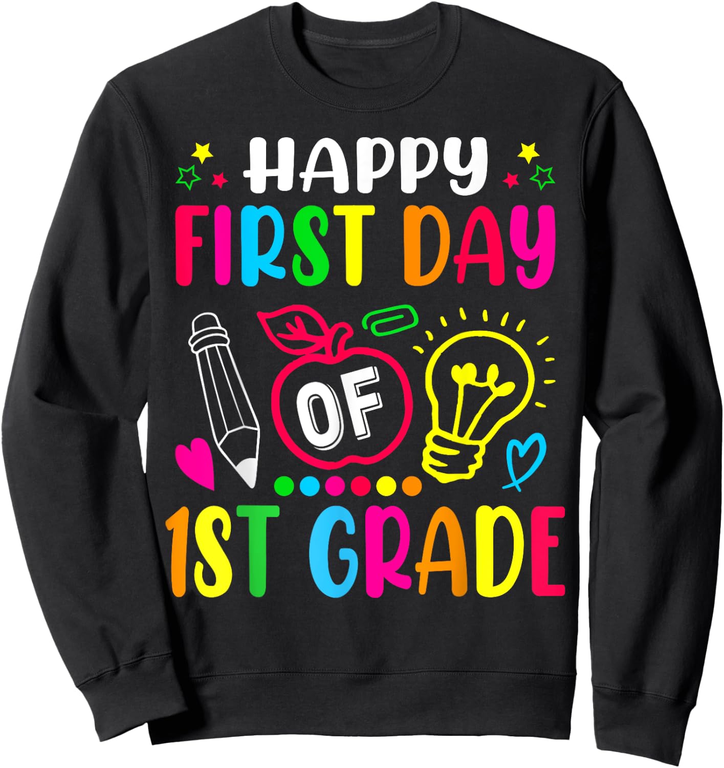 First Grade Happy First Day Of School 1ST GRADE Back To Sweatshirt - Sweatshirt | Black