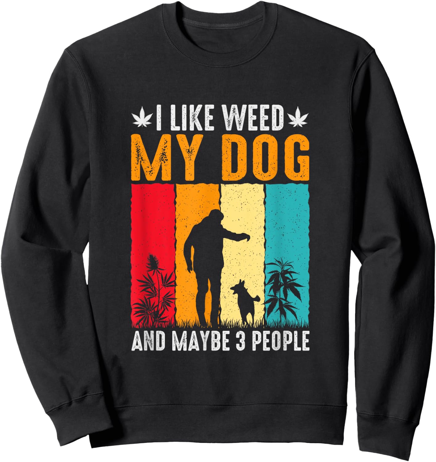 I like Weed and my Dog, dog saying Men Women Sweatshirt - Sweatshirt | Black