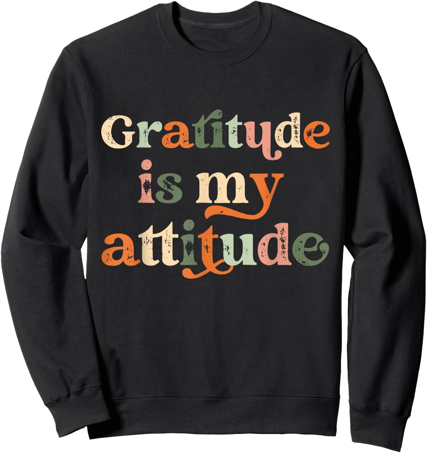 Gratitude Is My Attitude Positive Mindset Inspirational Sweatshirt - Sweatshirt | Black