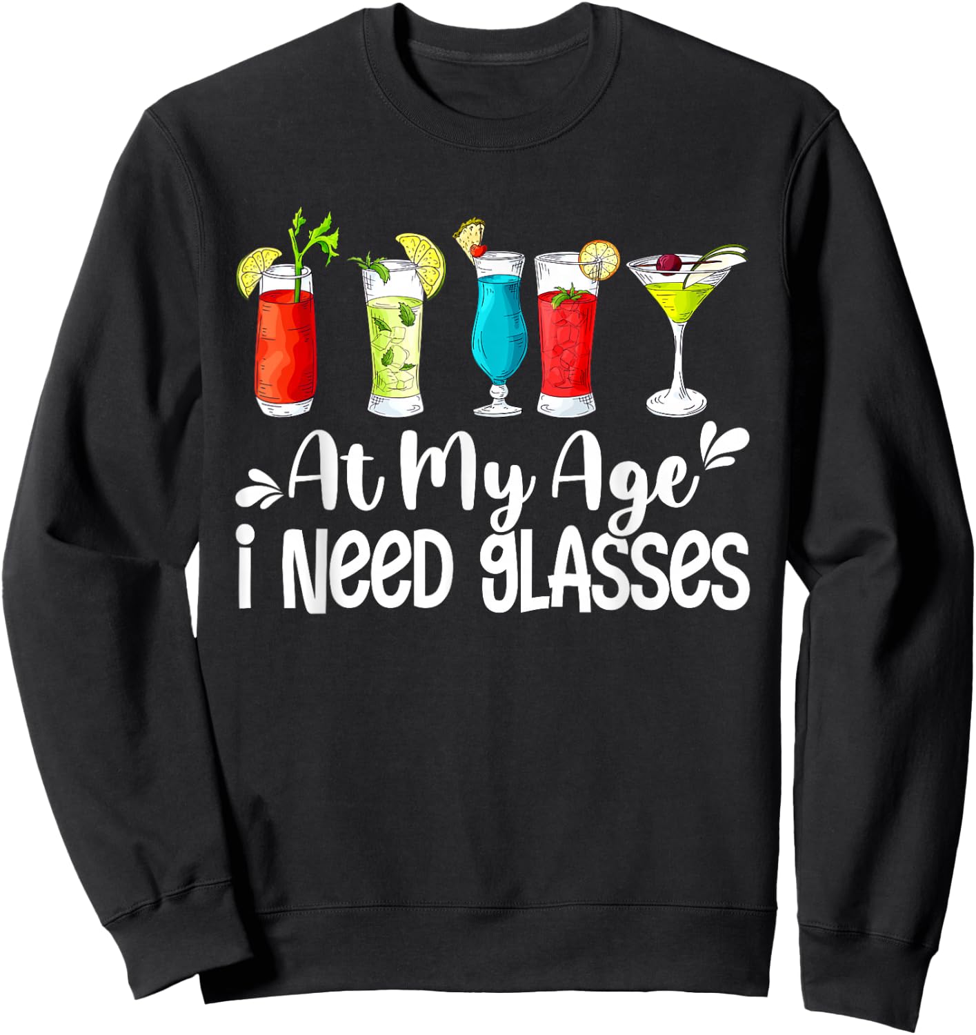 Funny At My Age I Need Glasses Wine Lover Papa Mom Dad Uncle Sweatshirt - Sweatshirt | Black