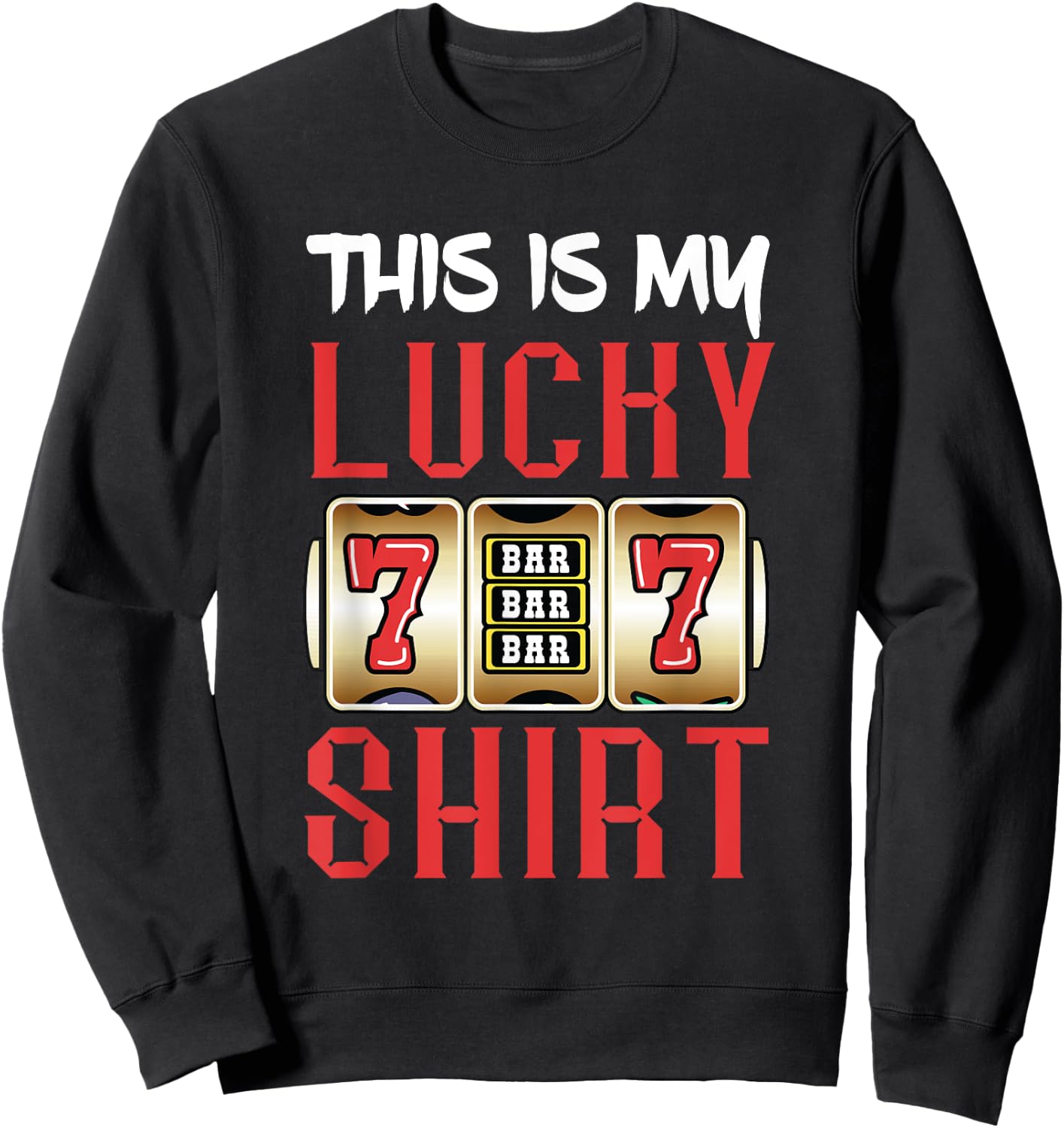Slot Machine Player Lucky Gambling Gaming Machine Sweatshirt - Sweatshirt | Black