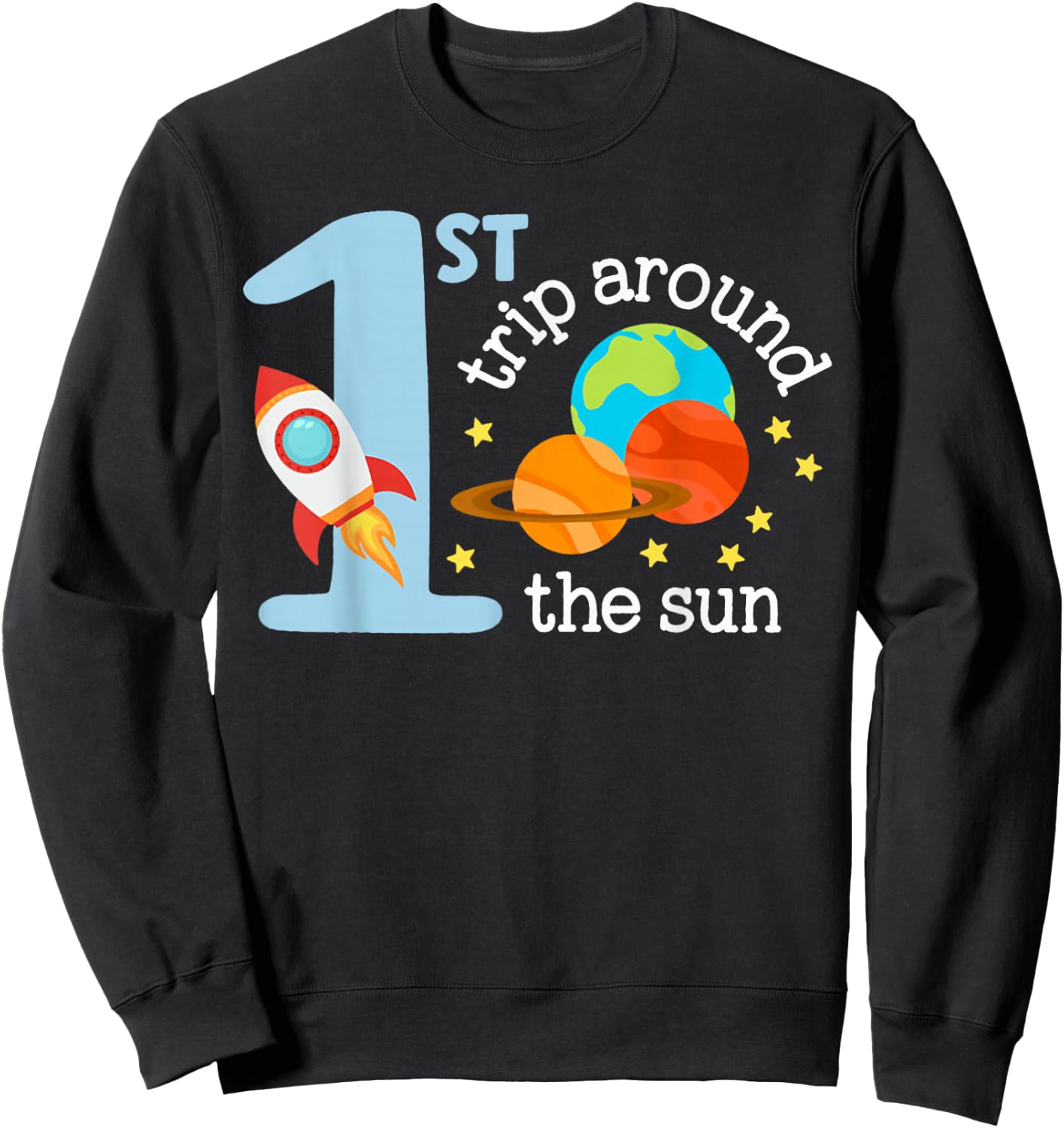 First Trip Around The Sun Toddler 1st Birthday One Year Old Sweatshirt - Sweatshirt | Black