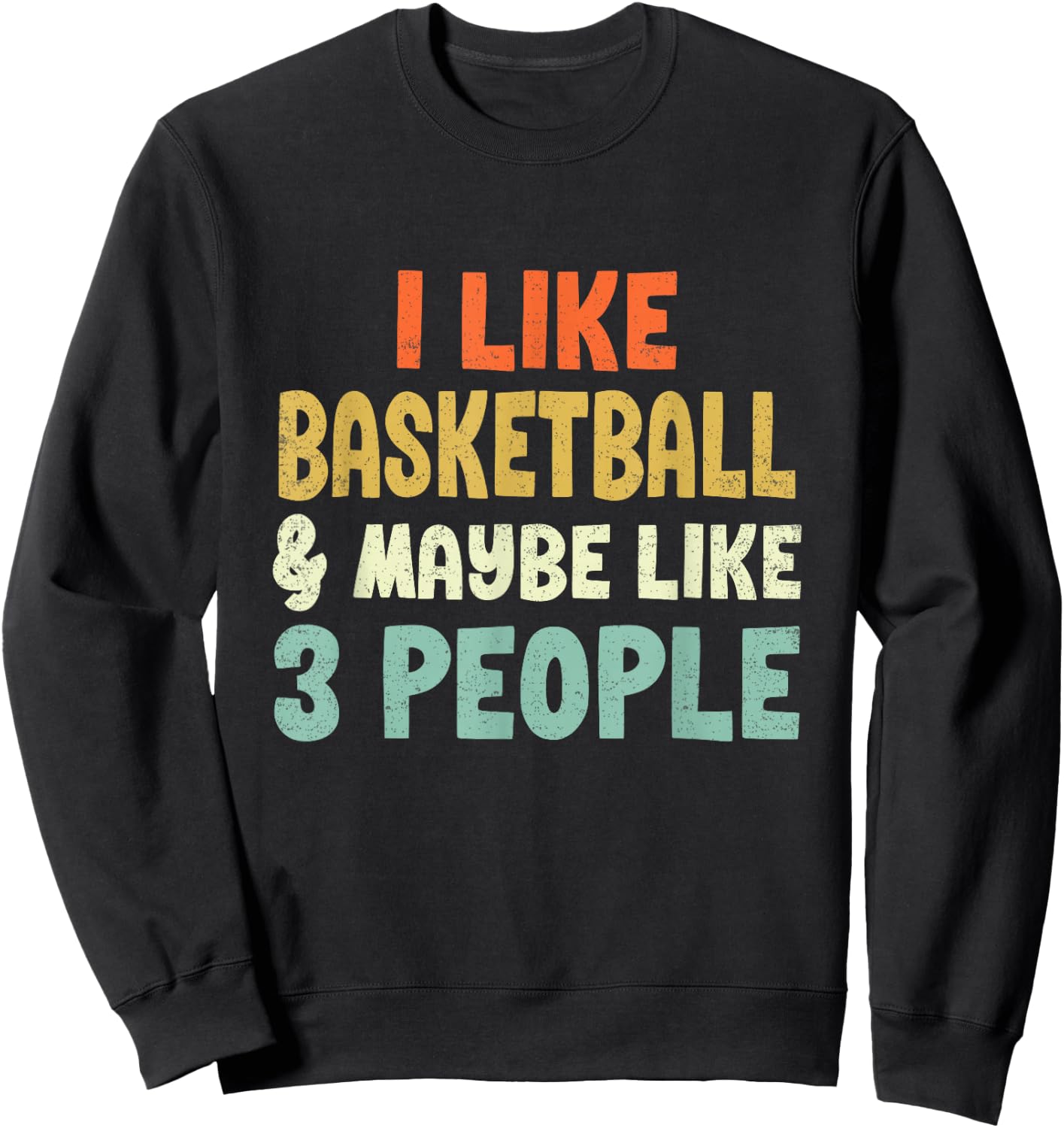 I Like Basketball and Maybe 3 People Sweatshirt - Sweatshirt | Black