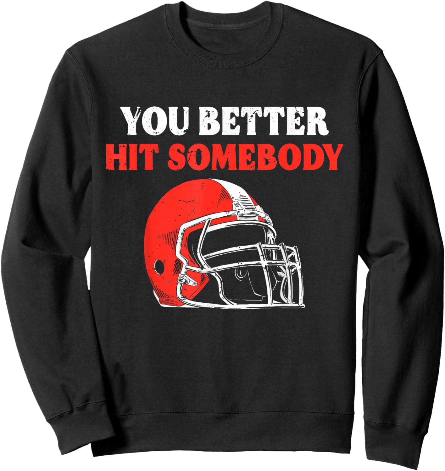 You Better Hit Somebody Funny Matching American Football Sweatshirt - Sweatshirt | Black