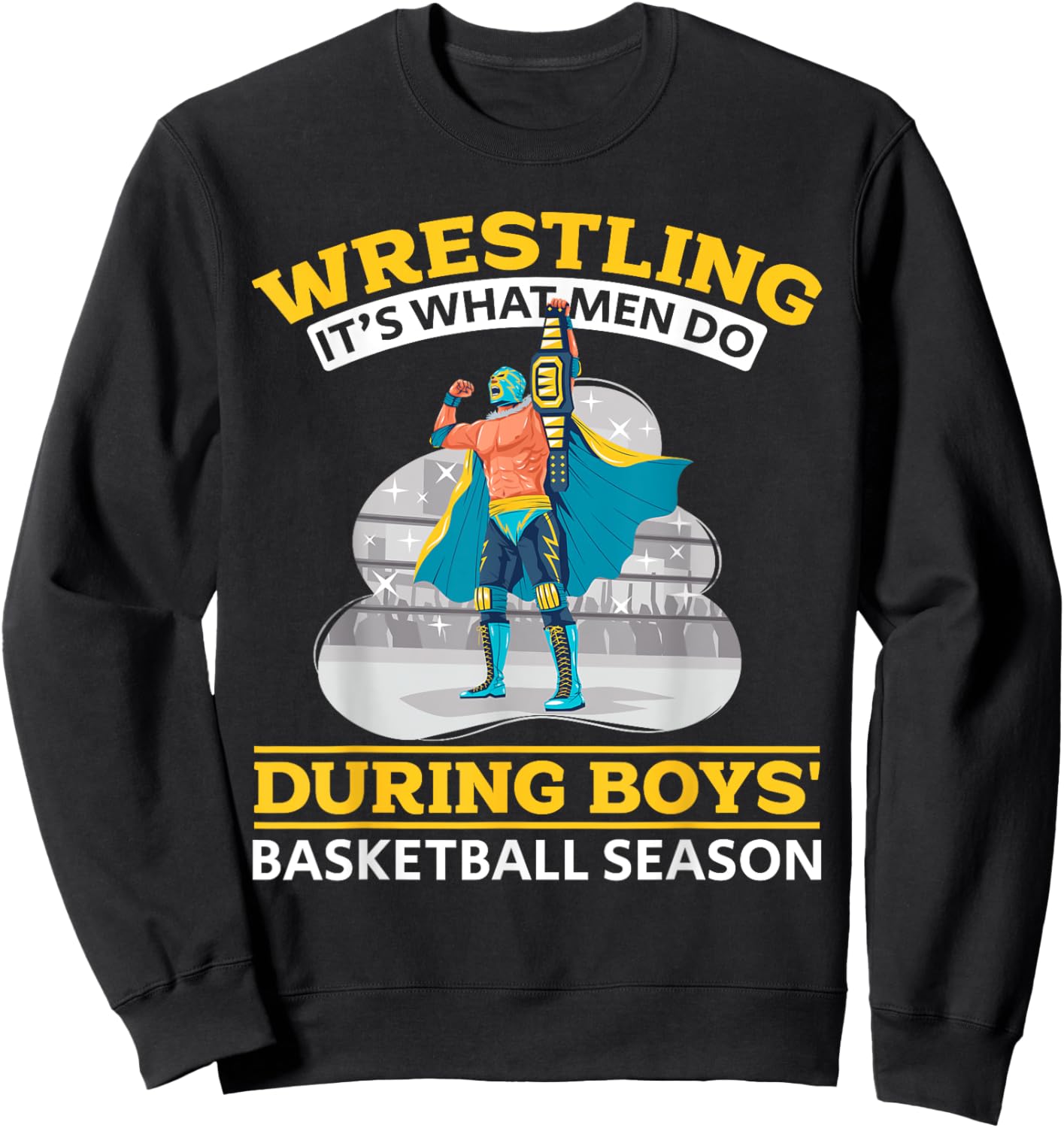 Wrestling Wrestler - Wrestling It's What Men Do Sweatshirt - Sweatshirt | Black