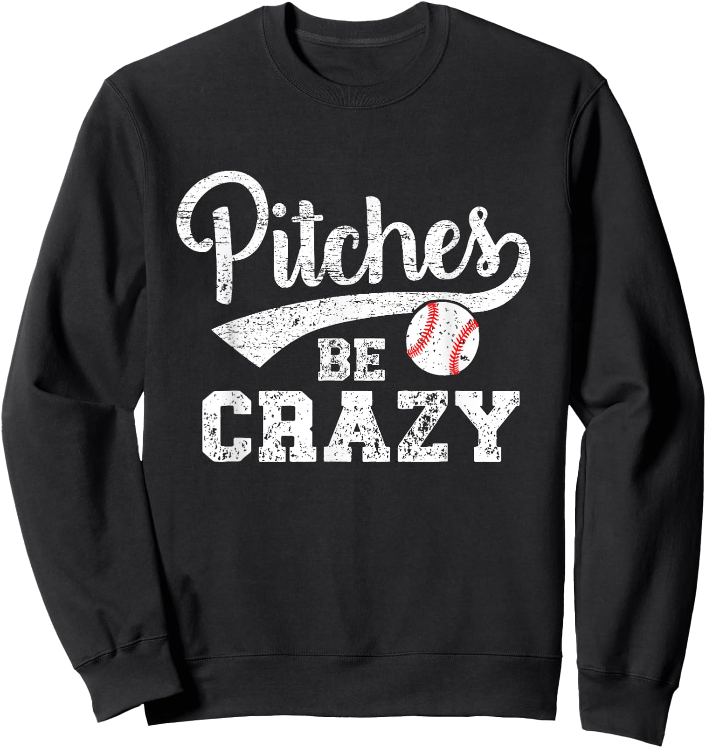 Pitches Be Crazy Funny Baseball Softball Pitcher Sweatshirt - Sweatshirt | Black