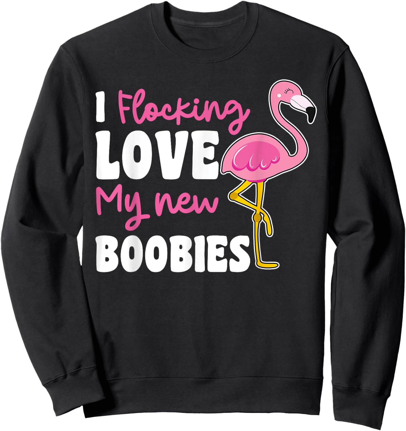 Breast Reduction Surgery I Flocking Love My New Boobies Sweatshirt - Sweatshirt | Black