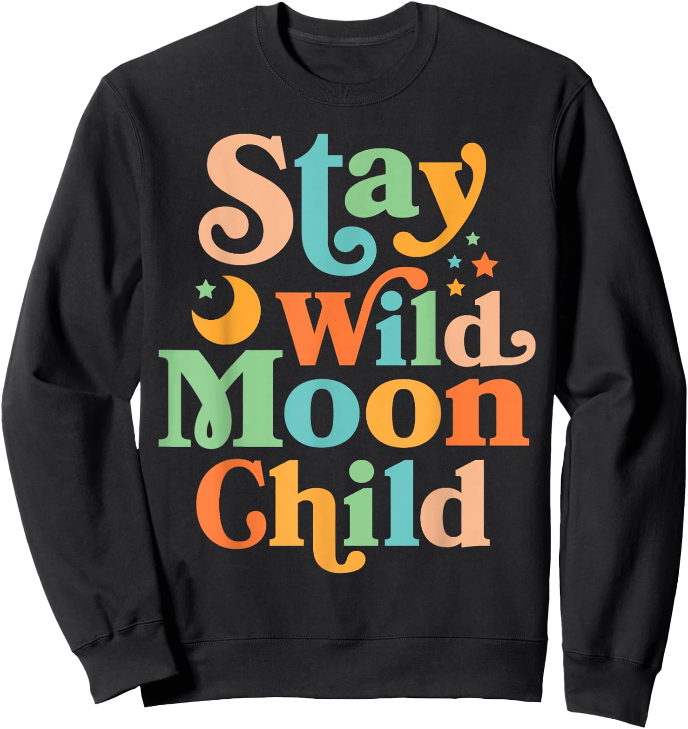 Stay Wild Moon Child Hippie Men Women Retro 60s 70s Groovy Sweatshirt - Sweatshirt | Black
