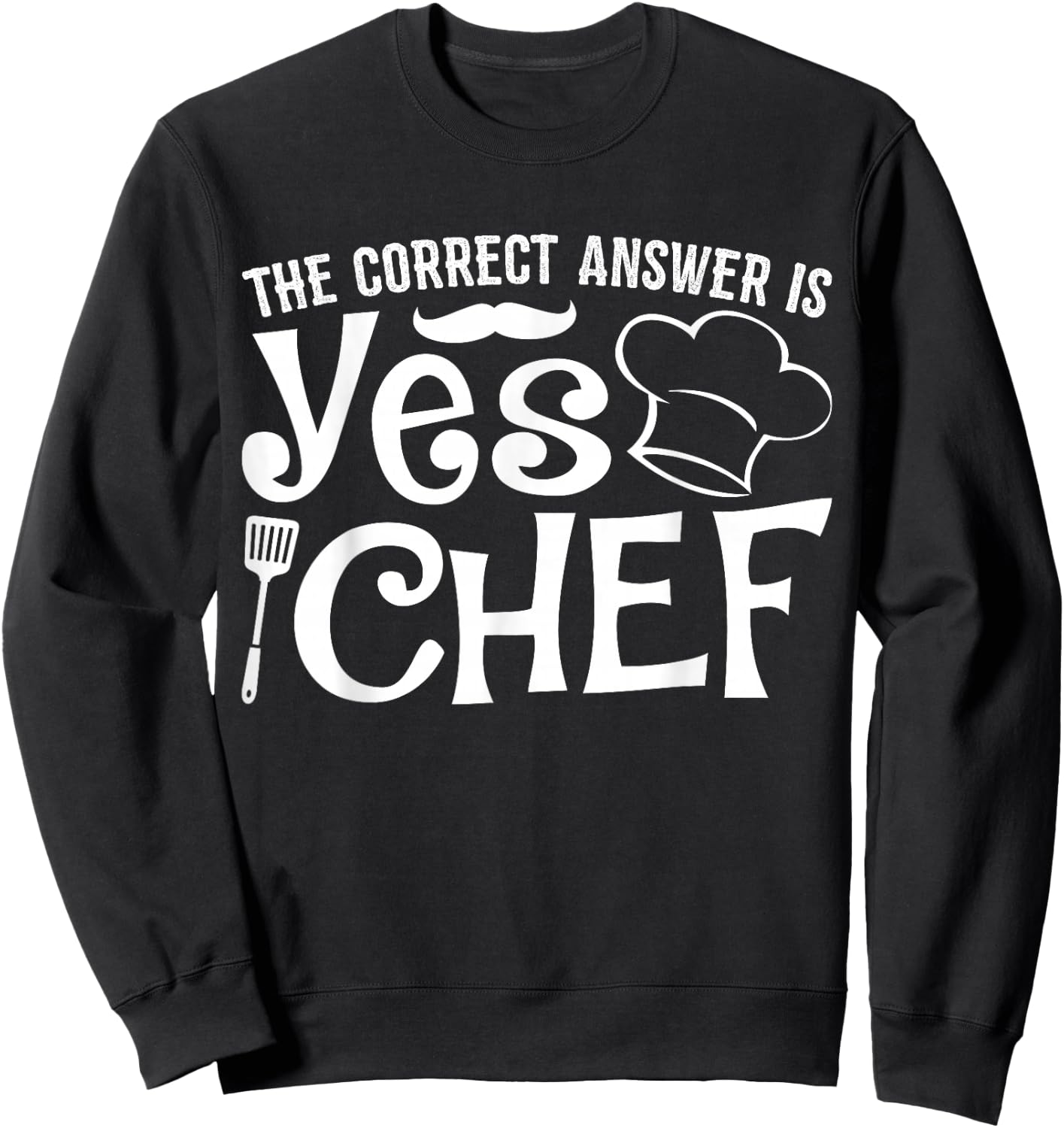 The Correct Answer is Yes Chef Sweatshirt - Sweatshirt | Black