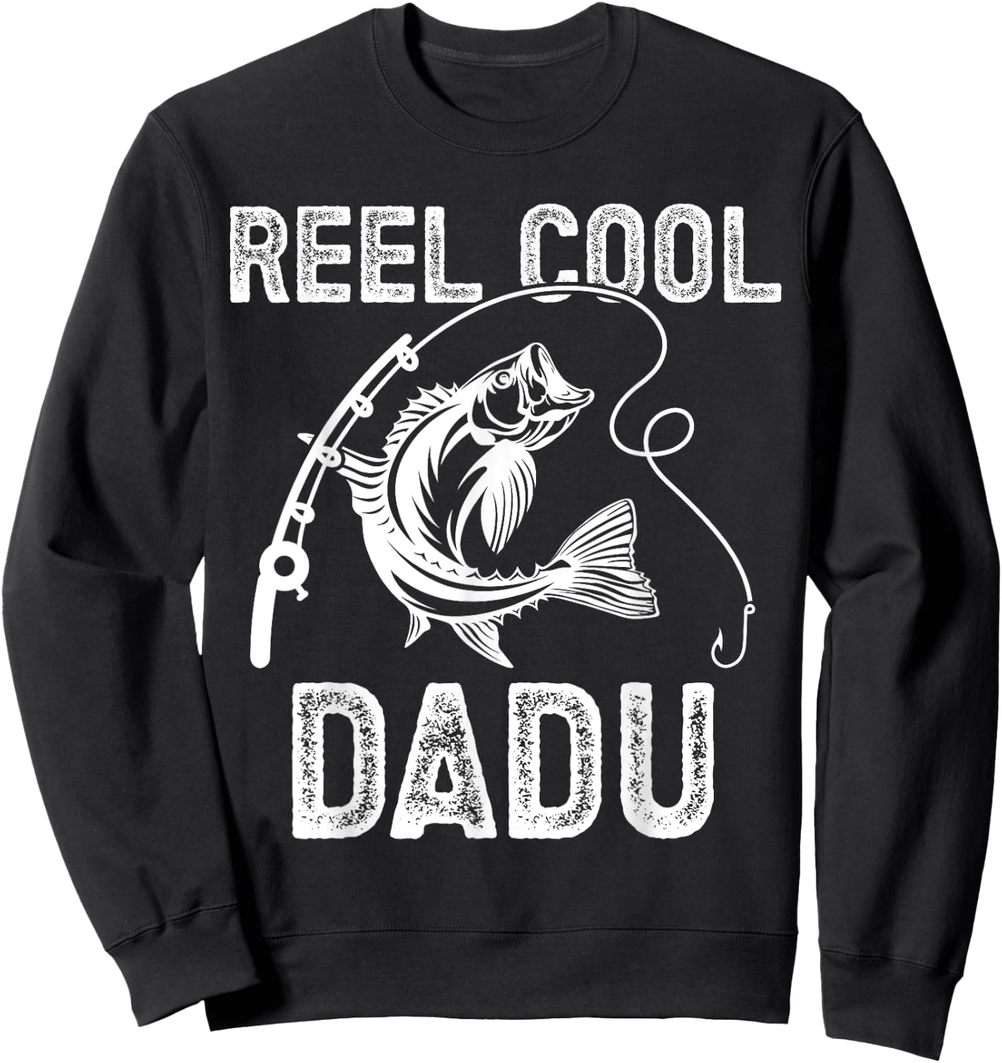 Reel Cool Dadu Fishing for Fisherman Father's Day Sweatshirt - Sweatshirt | Black