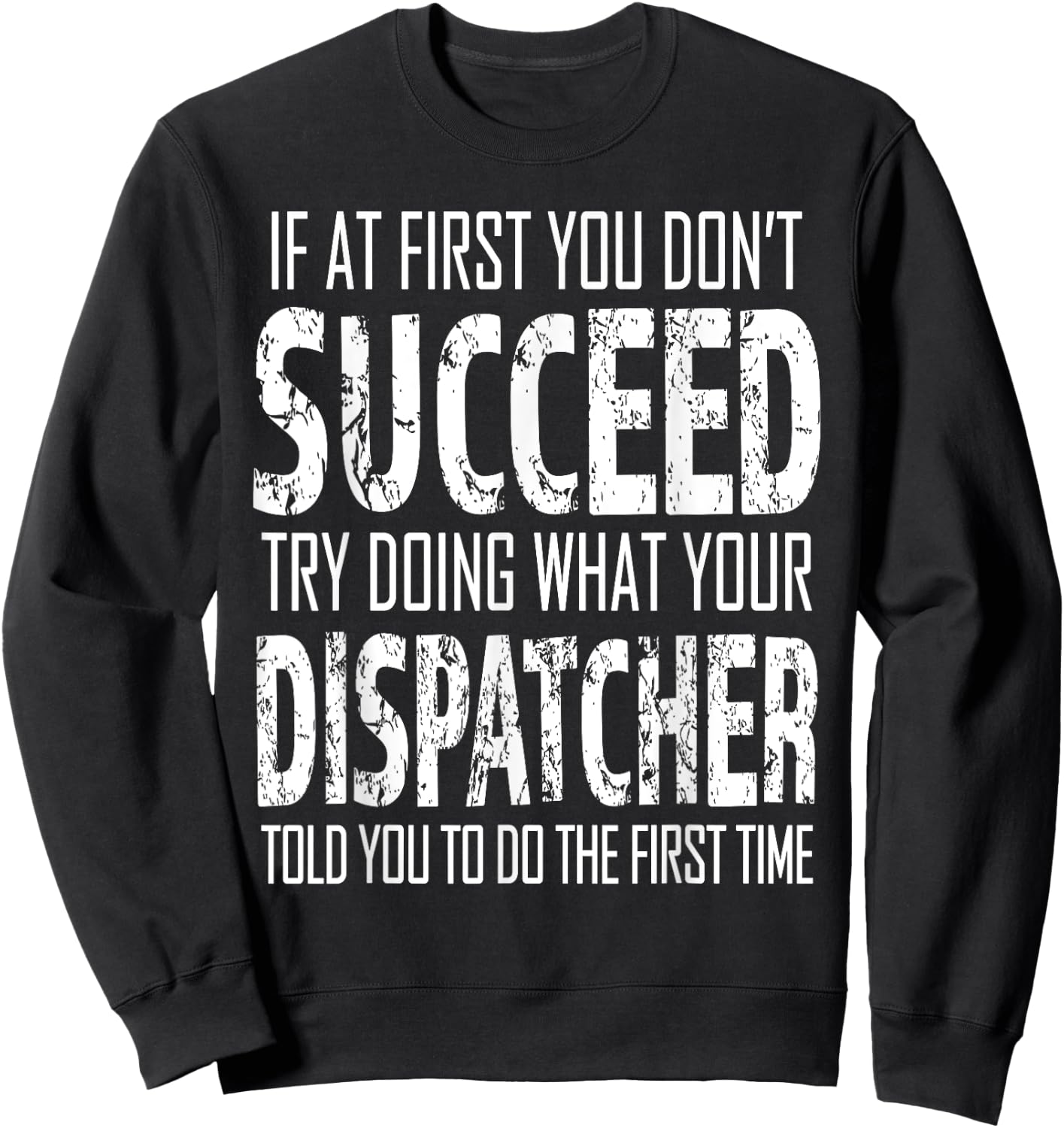 Dispatcher Funny succeed Gift Sweatshirt - Sweatshirt | Black