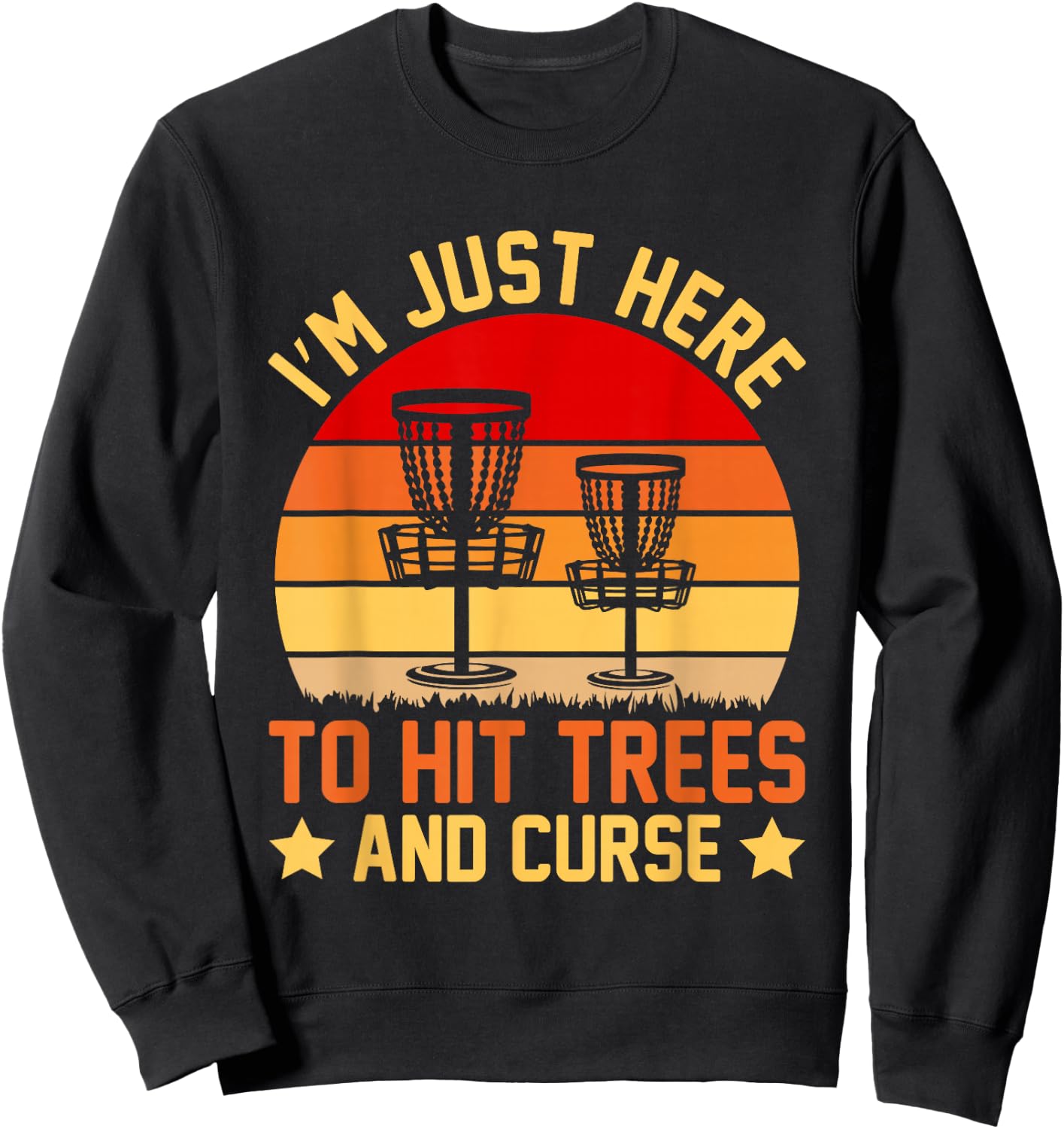 I'm Just Here to Hit Trees and Curse Sweatshirt - Sweatshirt | Black