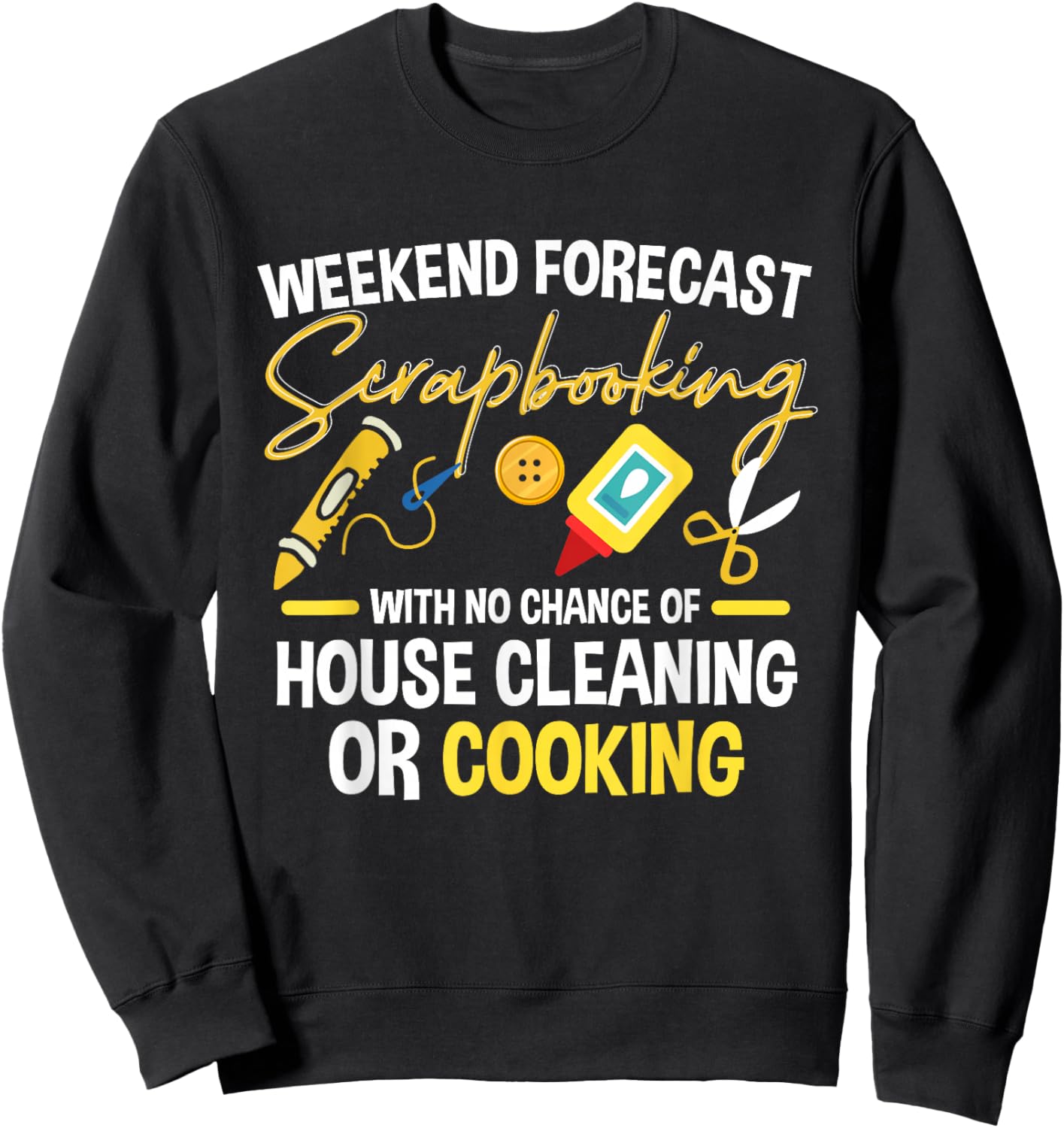 Crafting Scrapbook Crafter Weekend Forecast Scrapbooking Sweatshirt - Sweatshirt | Black
