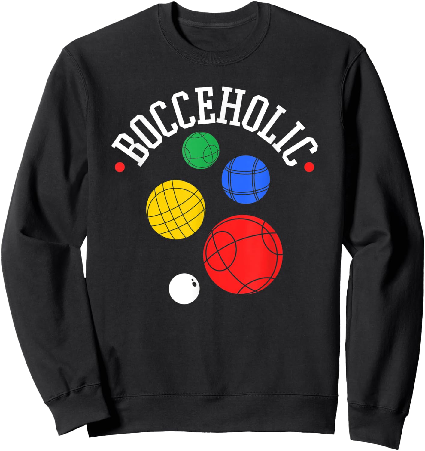 Bocce Ball Player, Bocceholic, Funny Bocci Sweatshirt - Sweatshirt | Black