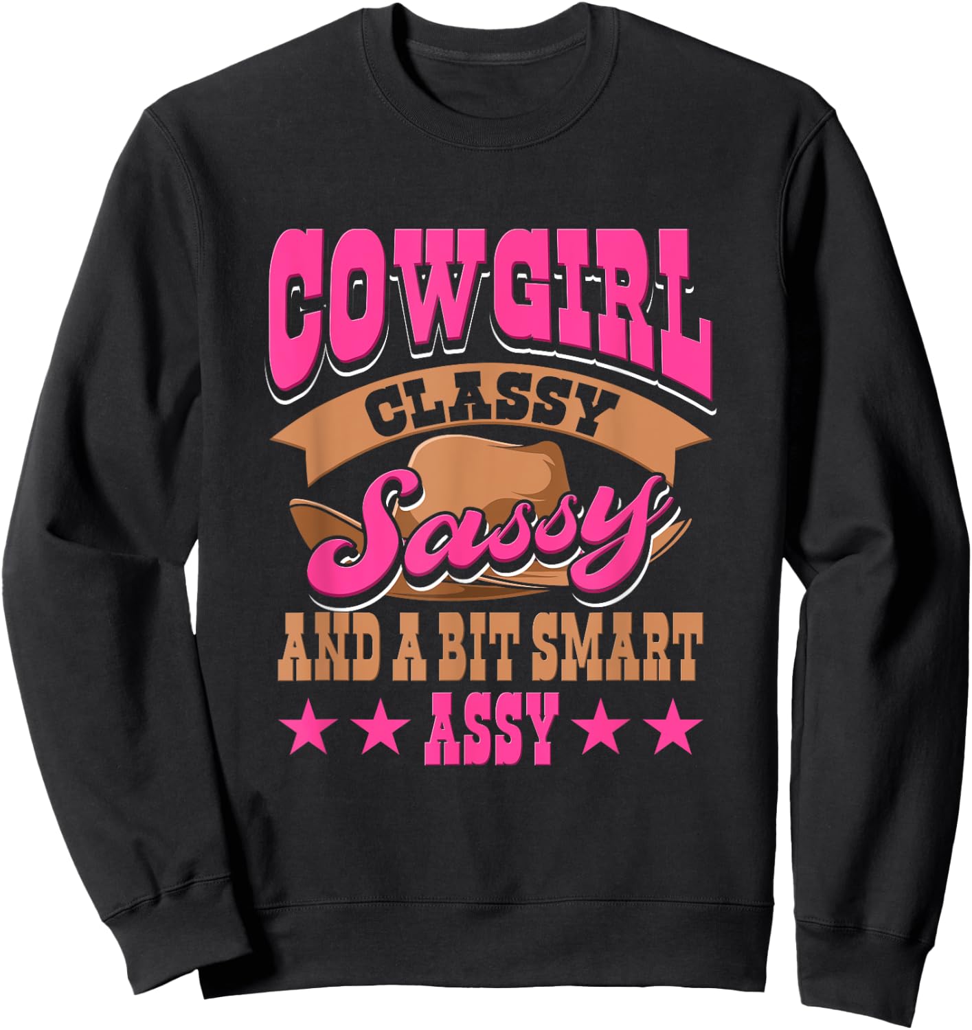 Cowgirl Classy Sassy And A Bit Smart Assy Country Western Sweatshirt - Sweatshirt | Black