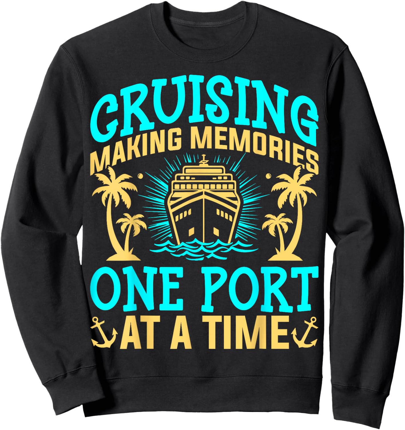 Cruising Making Memories One Port at a Time Cruise Vacation Sweatshirt - Sweatshirt | Black