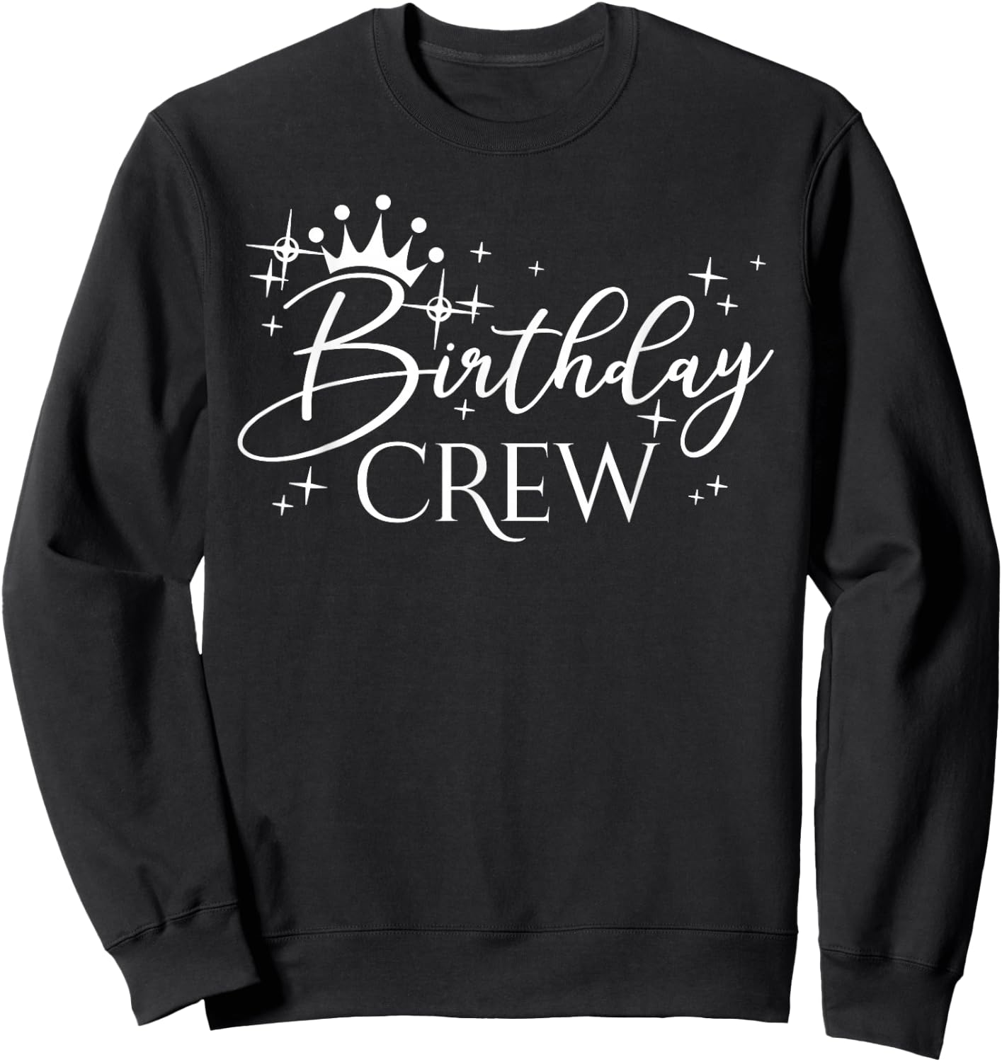 Birthday Crew Women and Girls, Group Matching Birthday Party Sweatshirt - Sweatshirt | Black