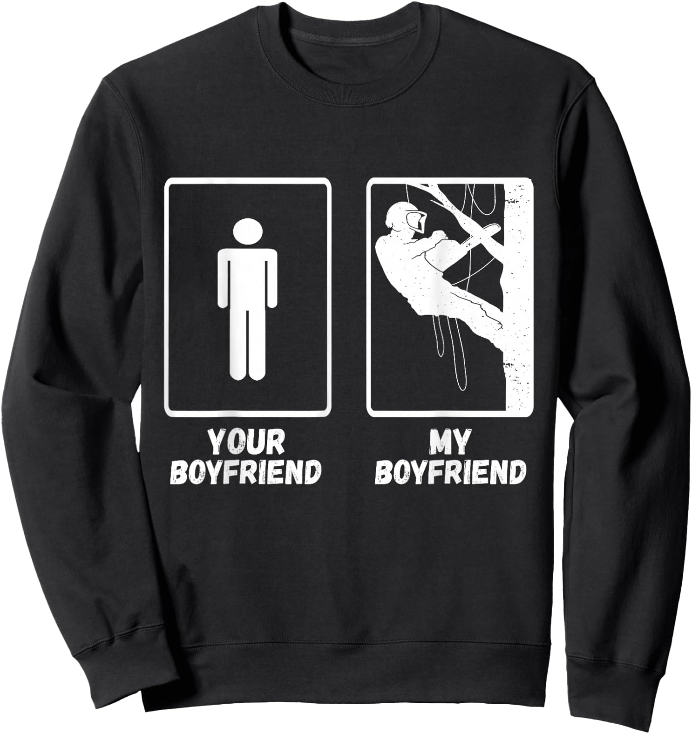 Arborist Tree Climber My Boyfriend Outdoorsman Lumberjack Sweatshirt - Sweatshirt | Black