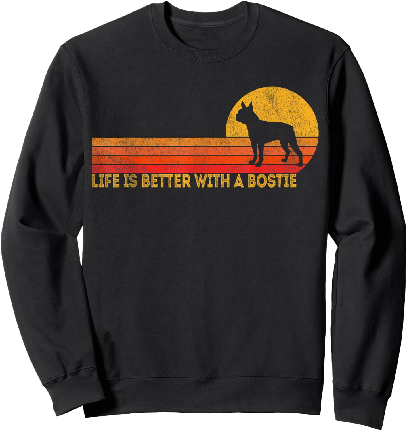 Life Is Better With A Bostie Retro Boston Terrier Vintage Sweatshirt - Sweatshirt | Black